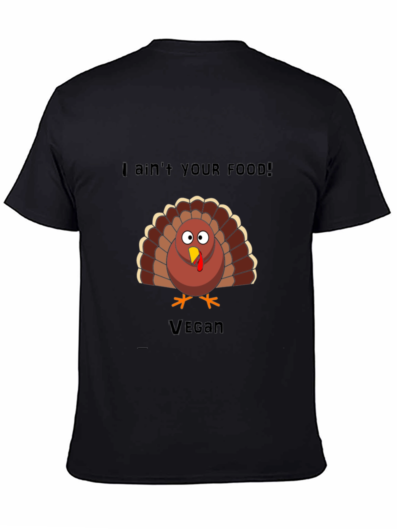 Vegan Thanksgiving Turkey T-Shirt: I Aint Your Food!