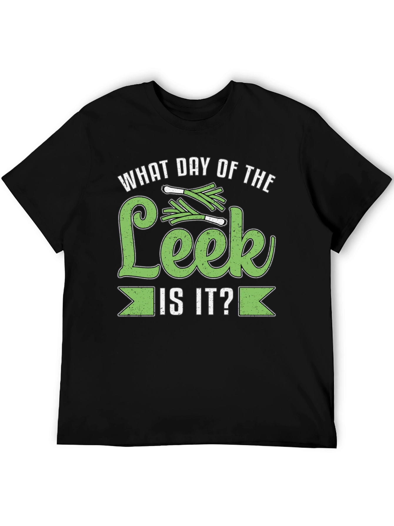 What Day of the Leek is it? T-Shirt