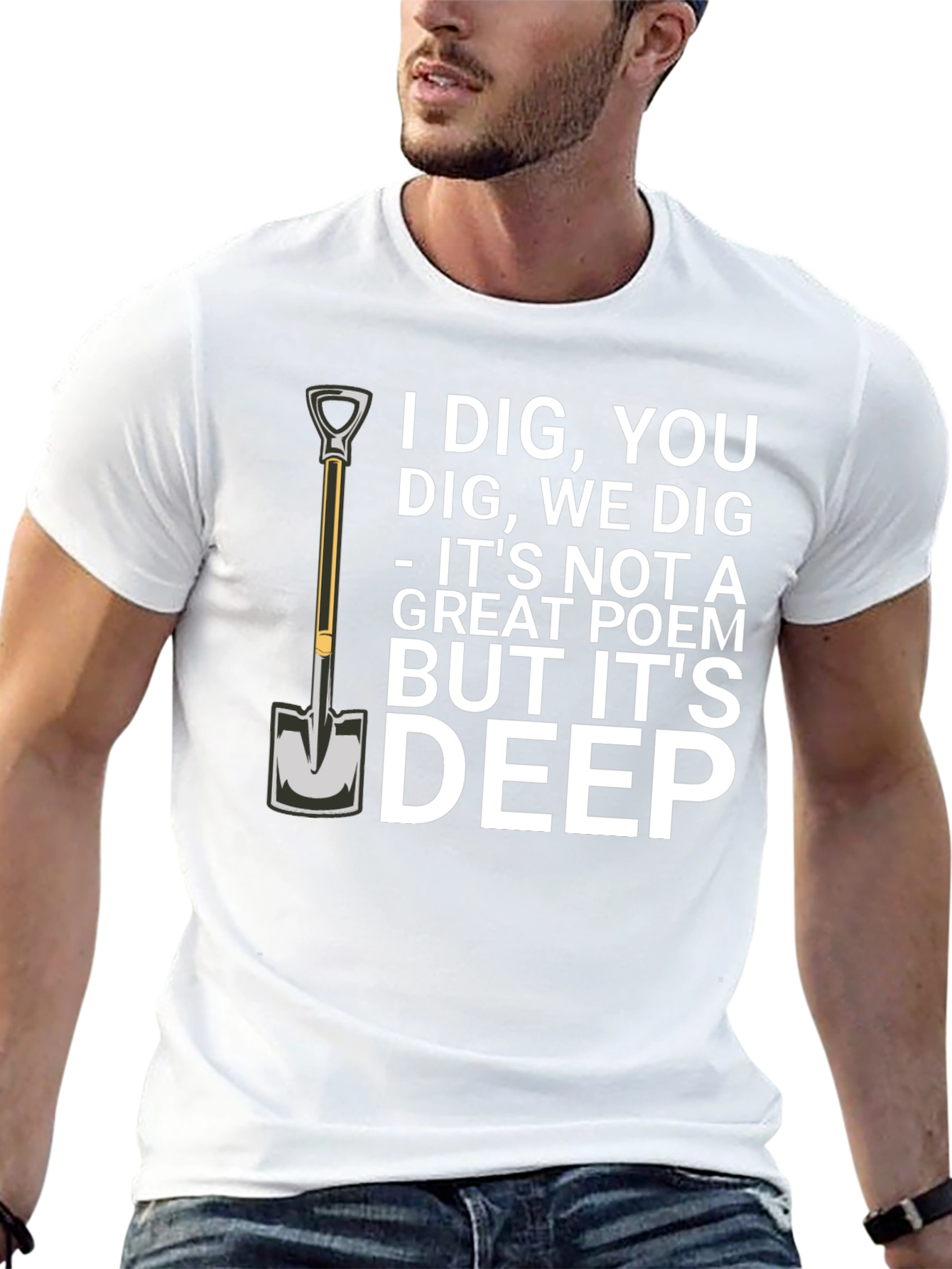 I Dig You T-Shirt Funny Sarcastic Poem Tee