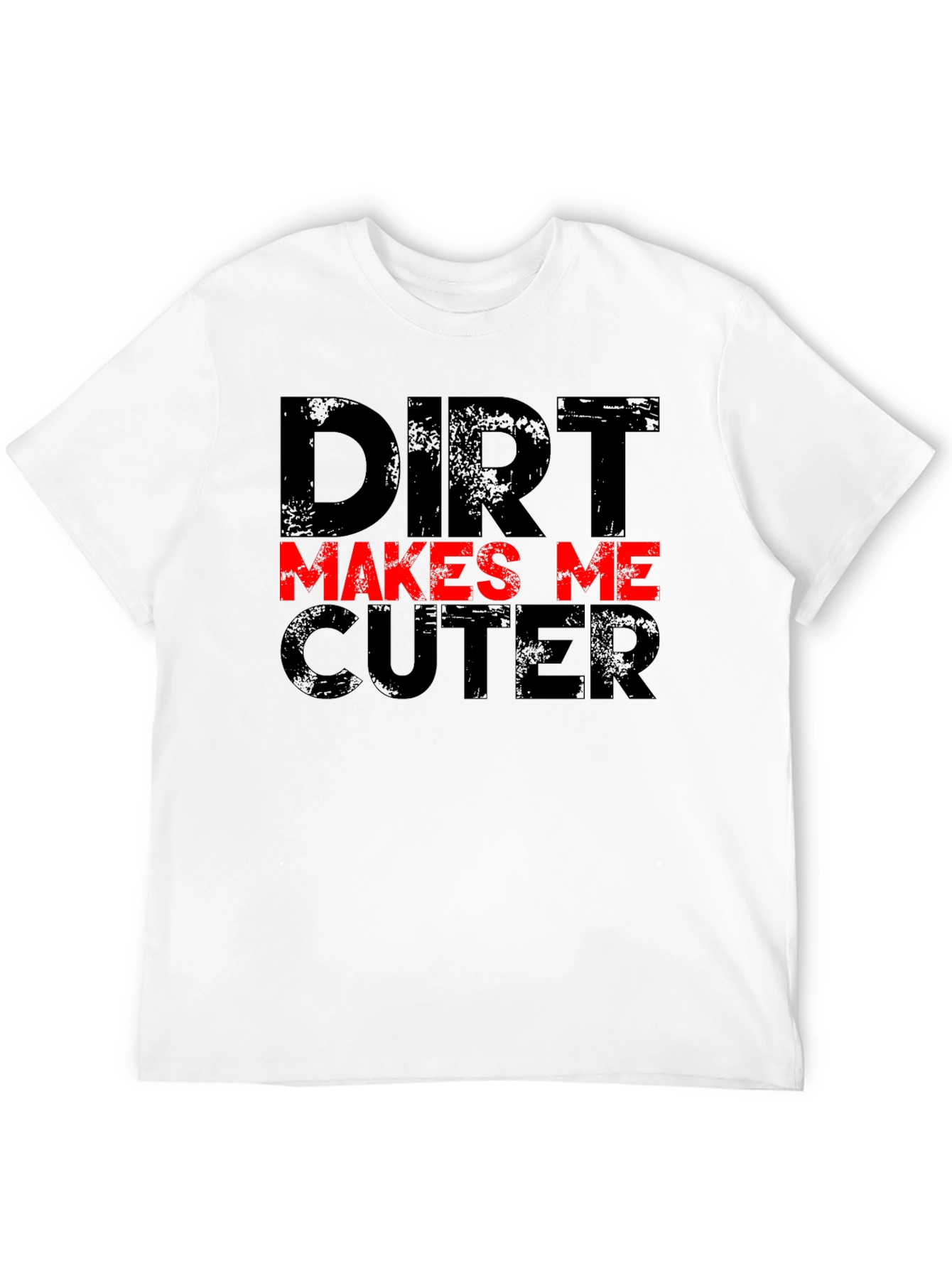 Dirt Makes Me Cuter Black Graphic T-Shirt