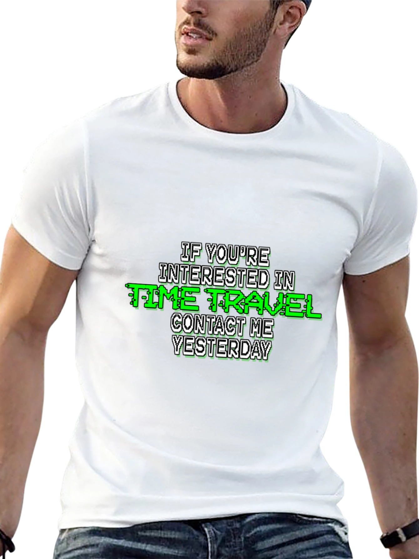 Time Travel Humor T-Shirt - Contact Me Yesterday