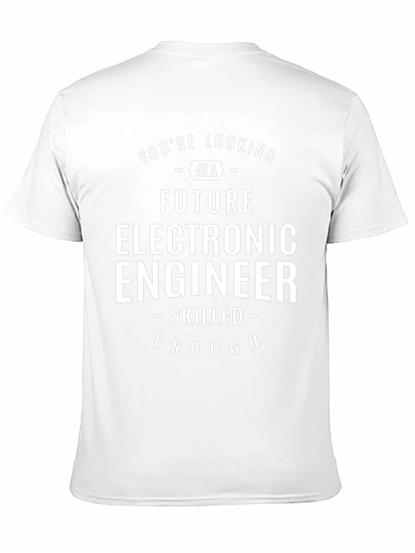 Future Electronic Engineer T-Shirt - Skilled Enough