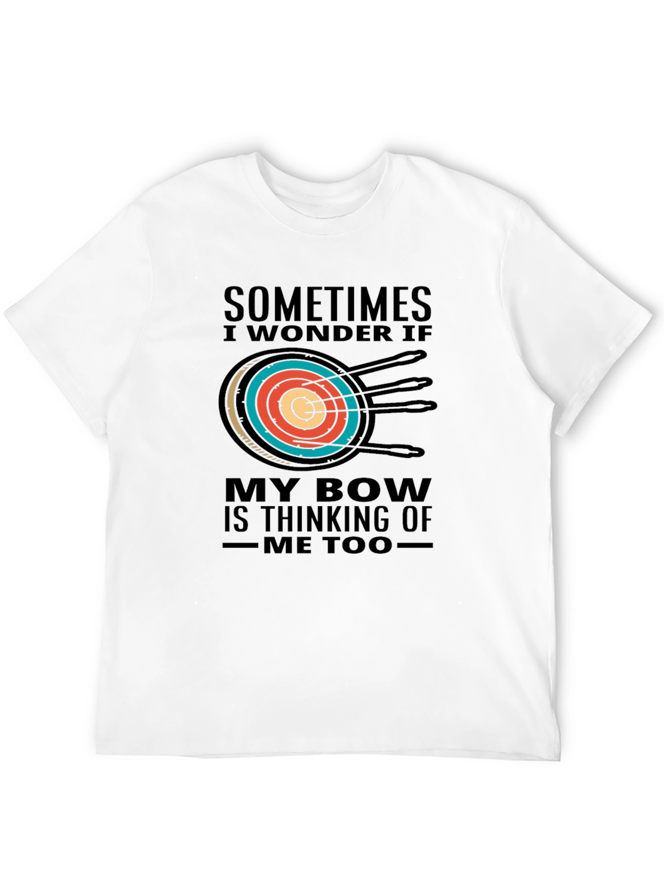 Archery T-Shirt - Sometimes I Wonder If My Bow...