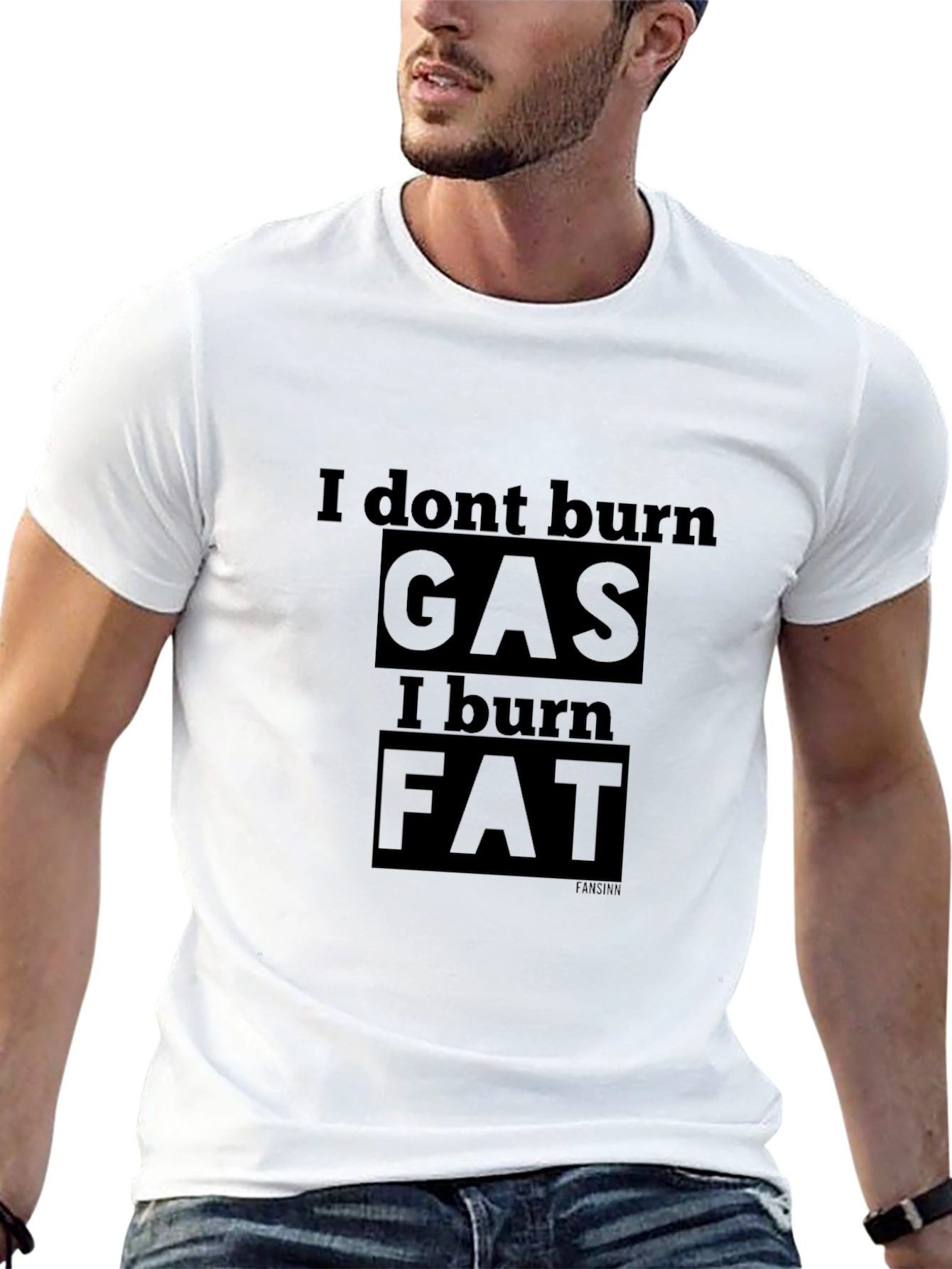 I Dont Burn Gas I Burn Fat T-Shirt