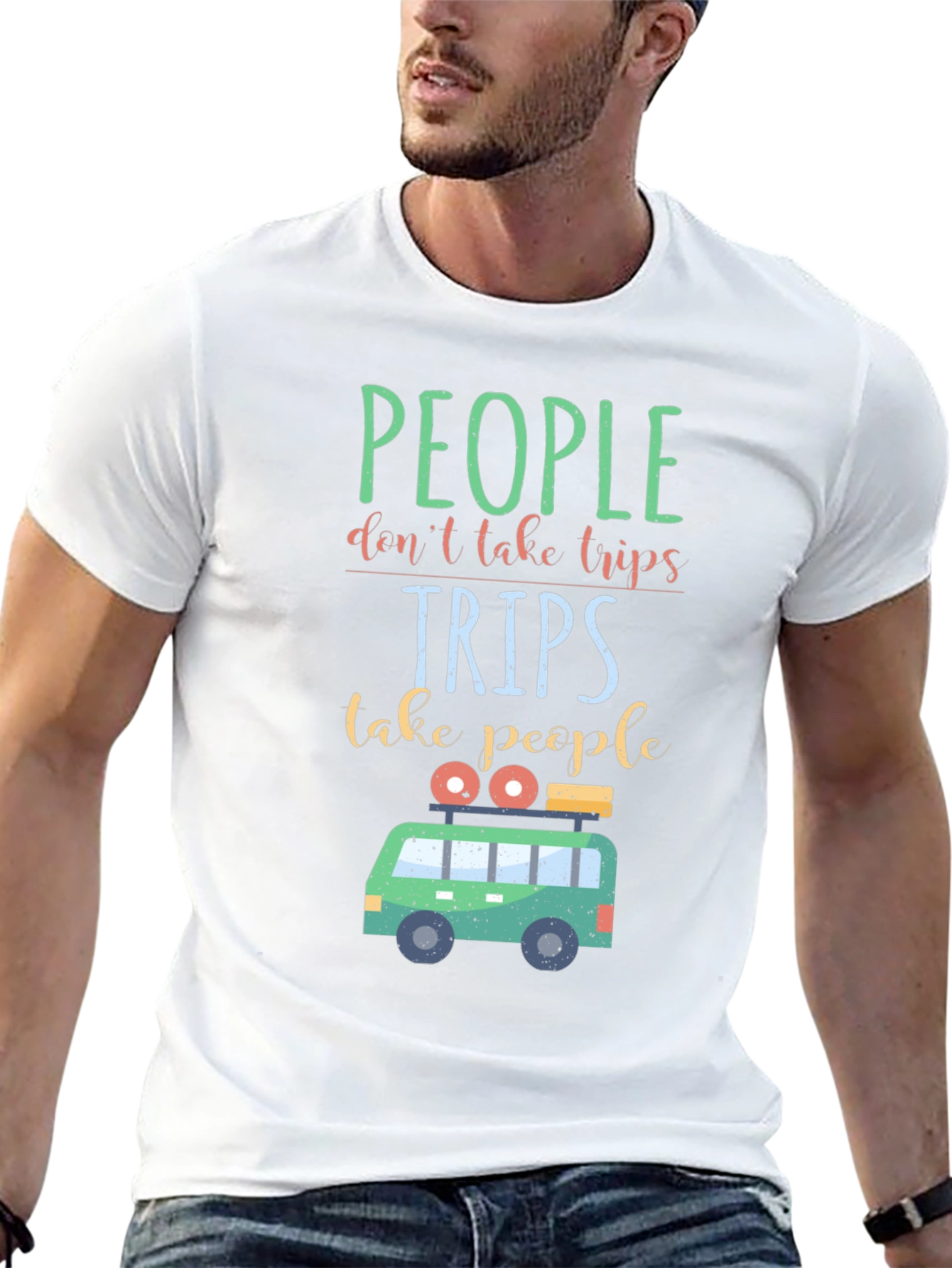 Travel T-Shirt: People Dont Take Trips