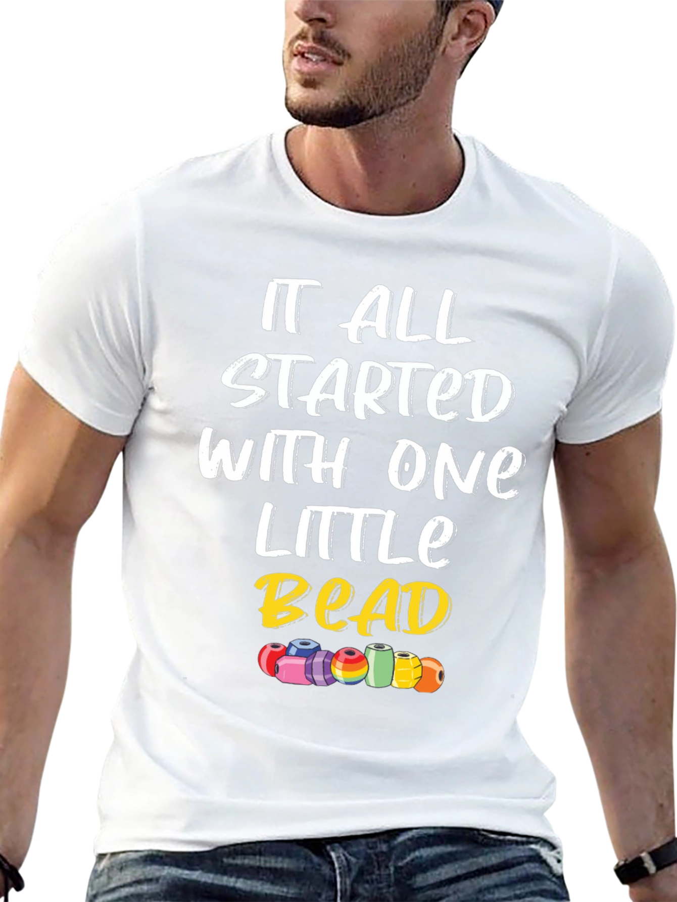It All Started With One Little Bead Graphic Tee