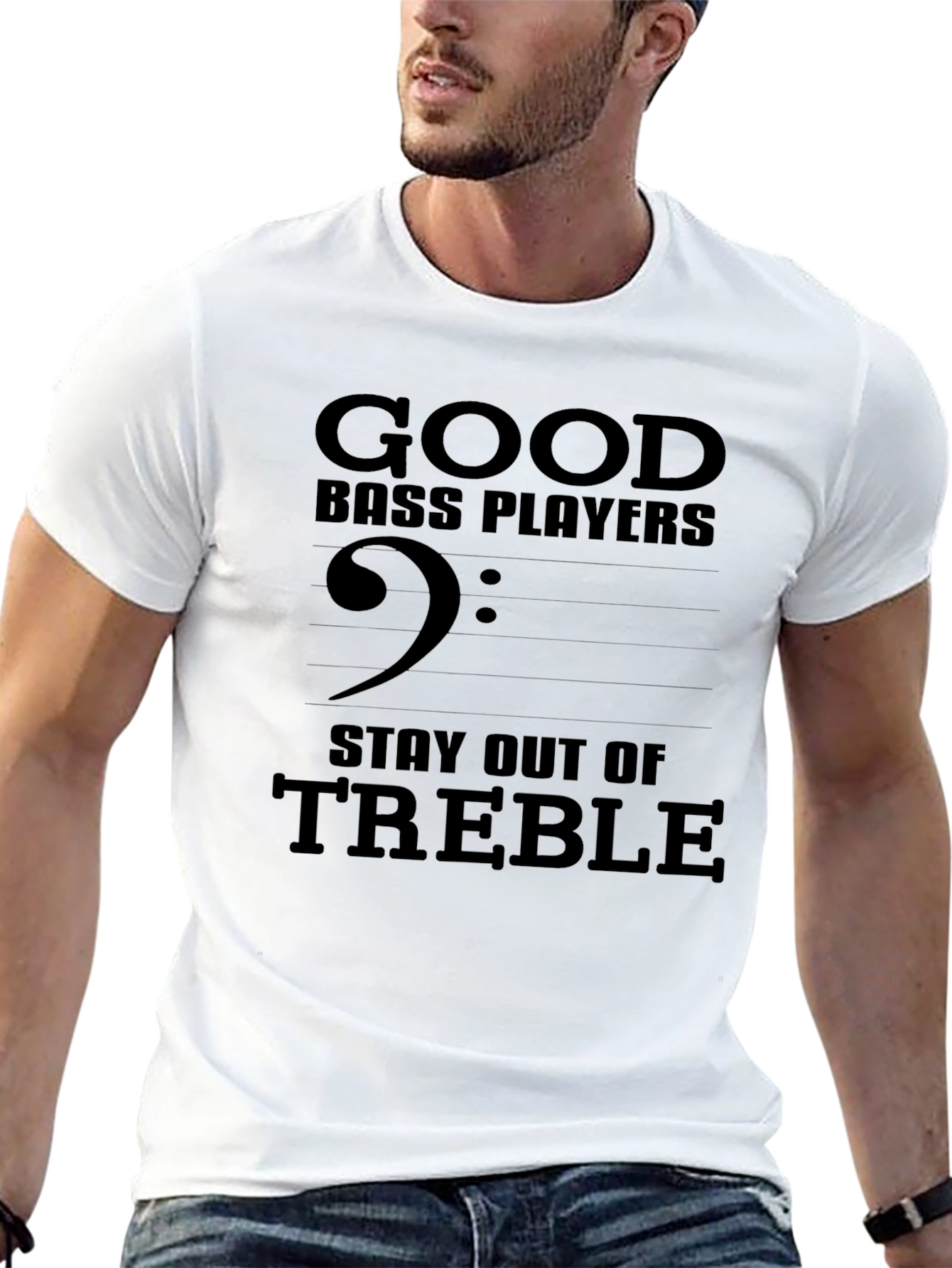 Good Bass Players Stay Out of Treble T-Shirt
