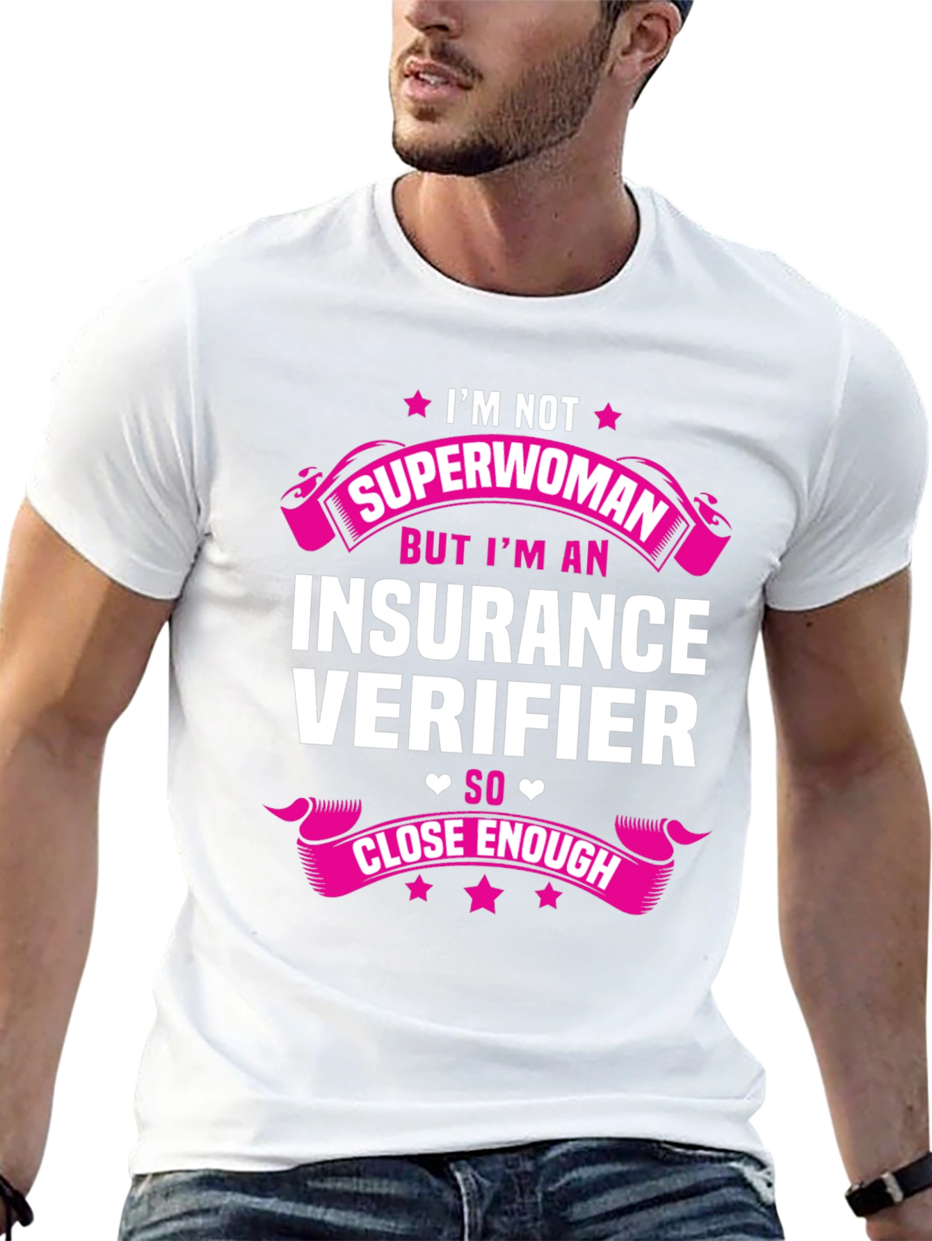 Insurance Verifier T-Shirt: Superwoman Close Enough!