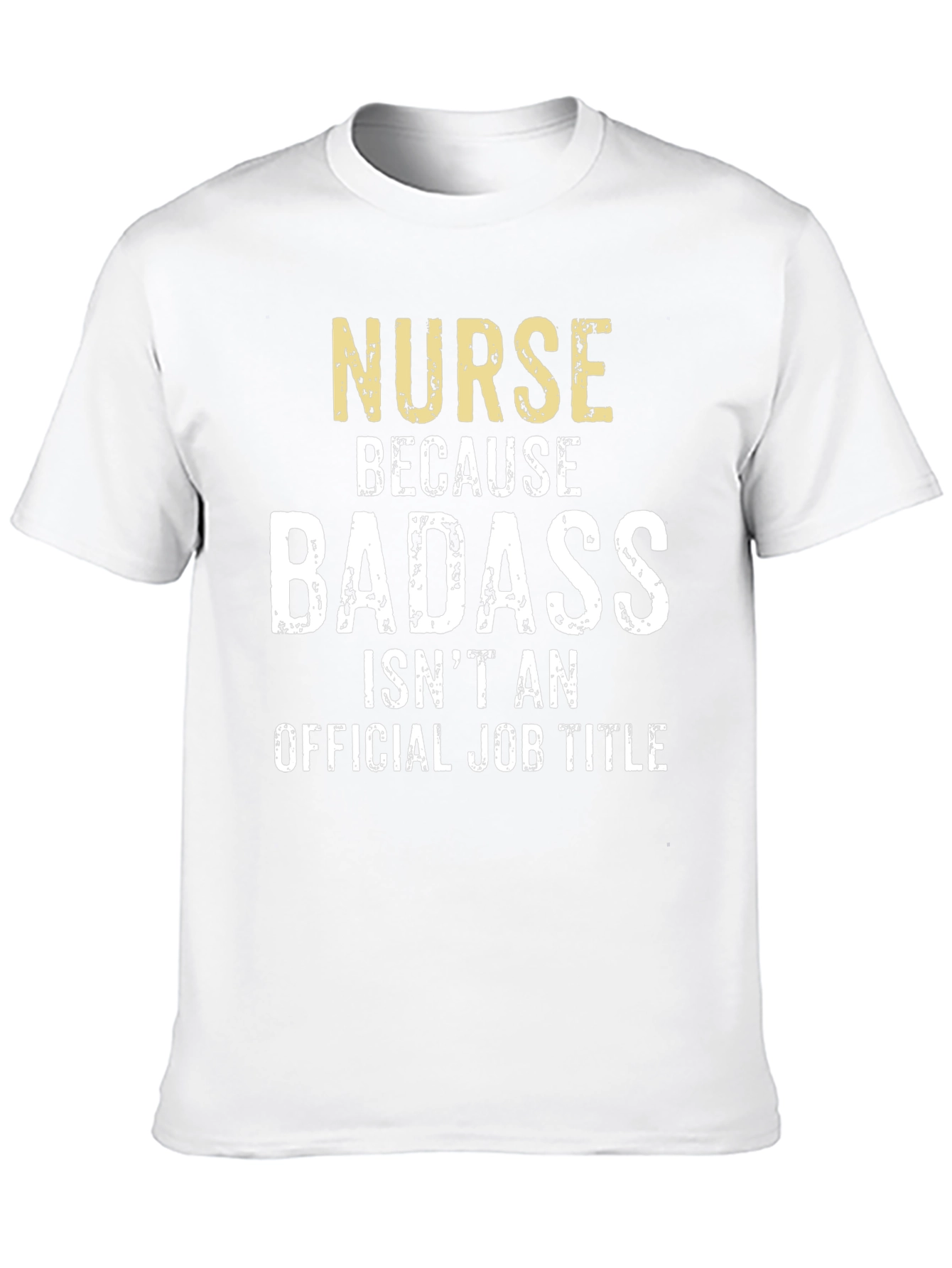 Nurse Because Badass T-Shirt