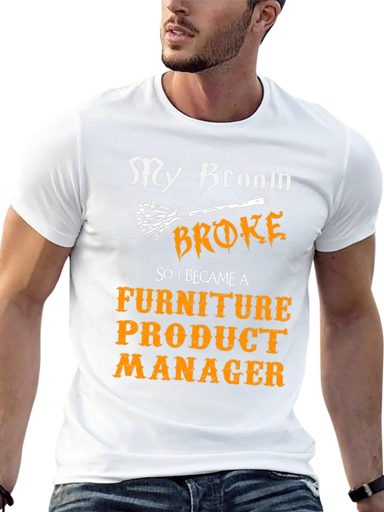 Broom Broke Furniture Product Manager T-Shirt