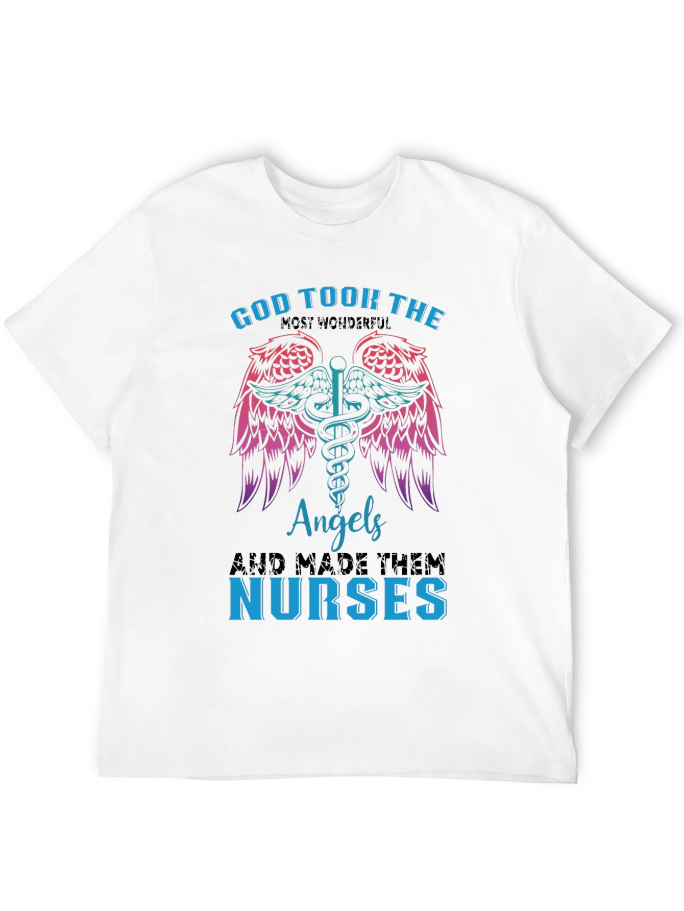 God Took The Angels Nurse T-Shirt - Medical Gift
