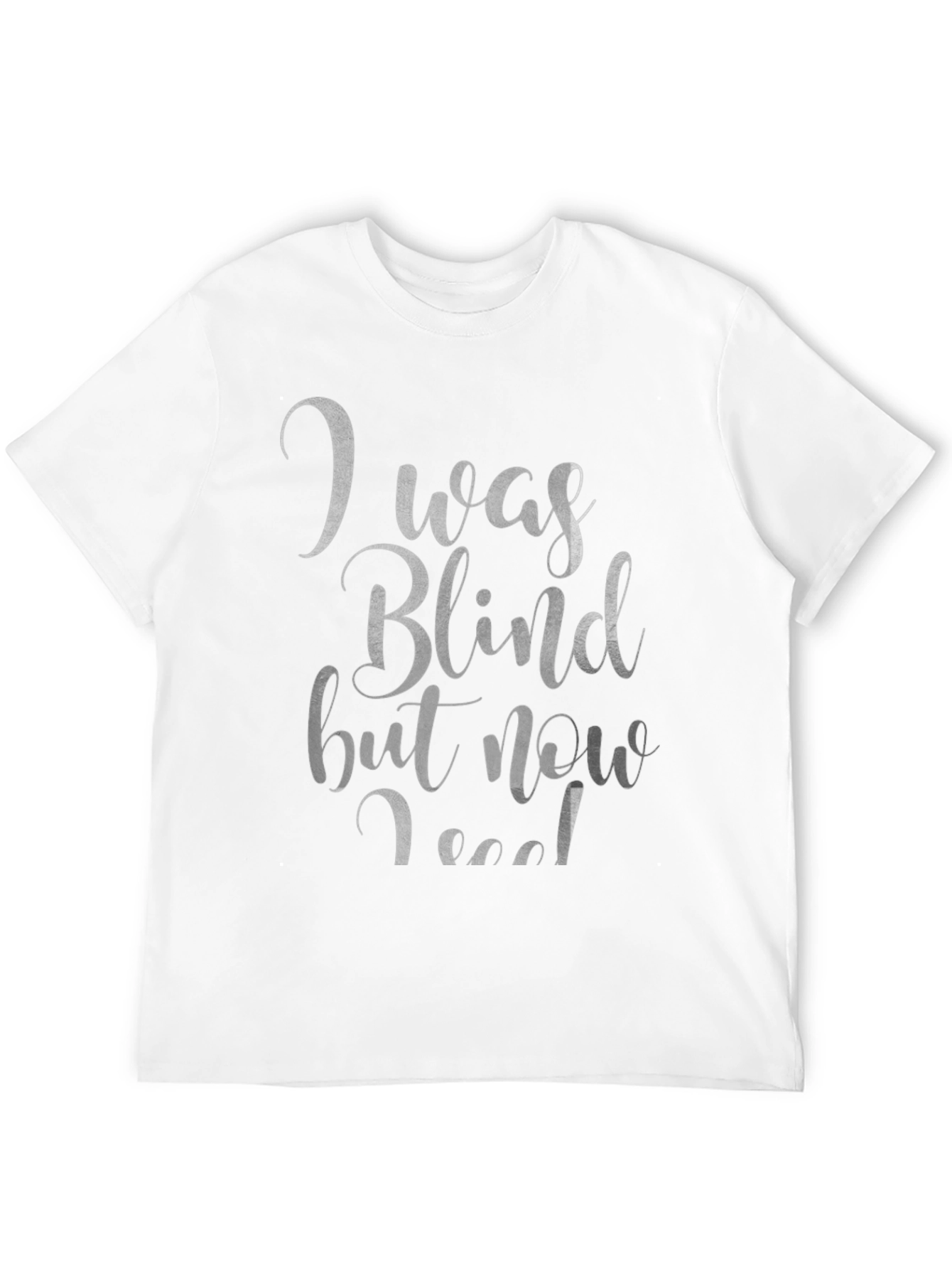 I Was Blind T-Shirt - Funny Graphic Tee