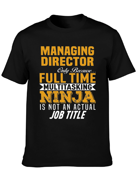 Managing Director T-Shirt: Full Time Multitasking Ninja