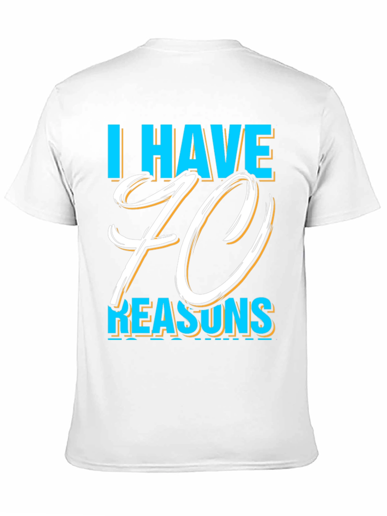 I Have 70 Reasons Graphic T-Shirt