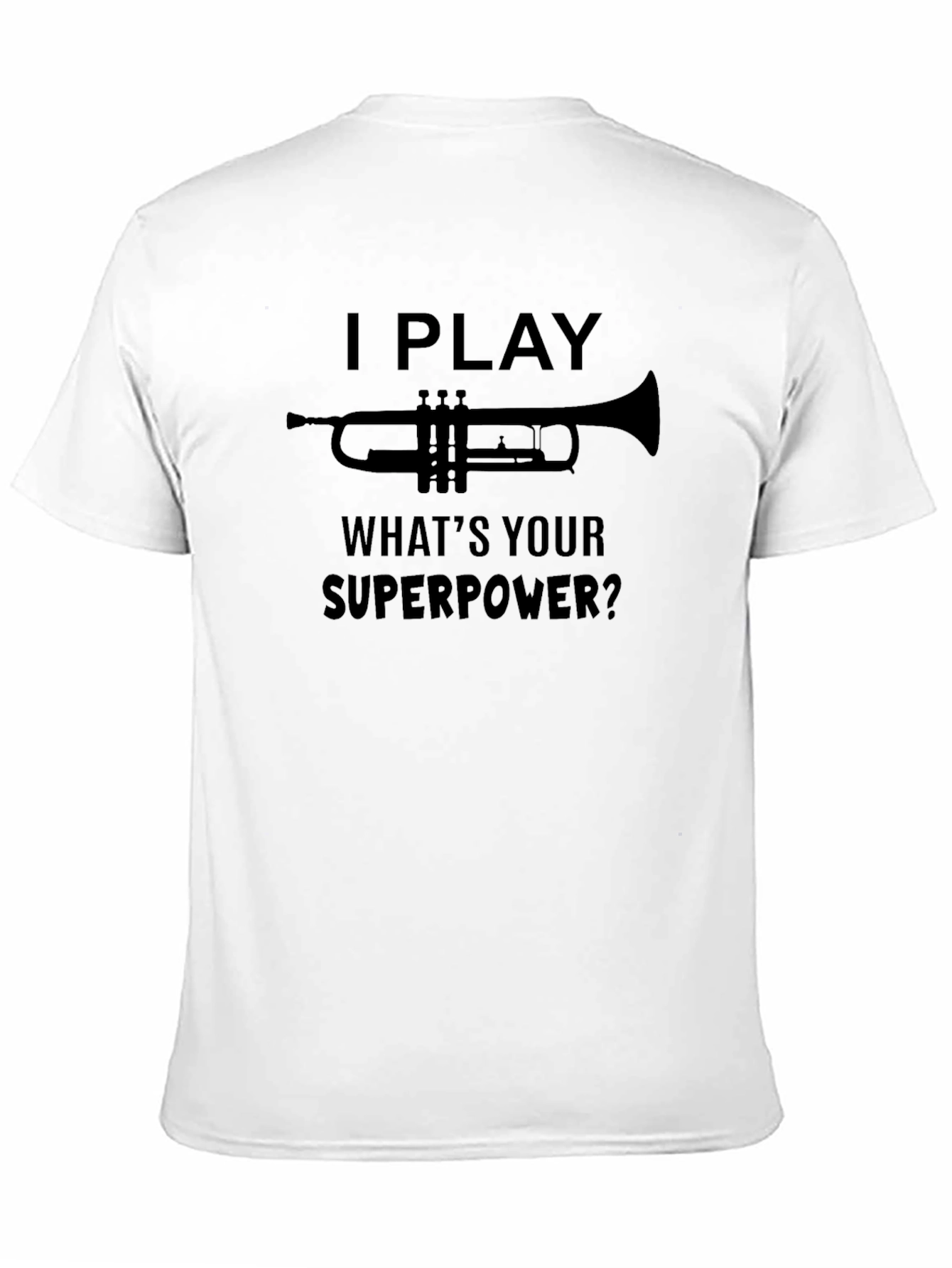 I Play Trumpet Whats Your Superpower? T-Shirt