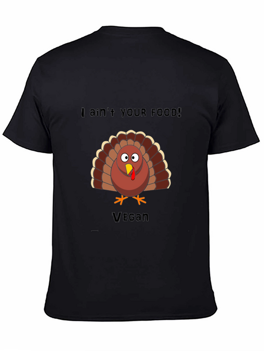 Vegan Thanksgiving Turkey T-Shirt: I Aint Your Food!