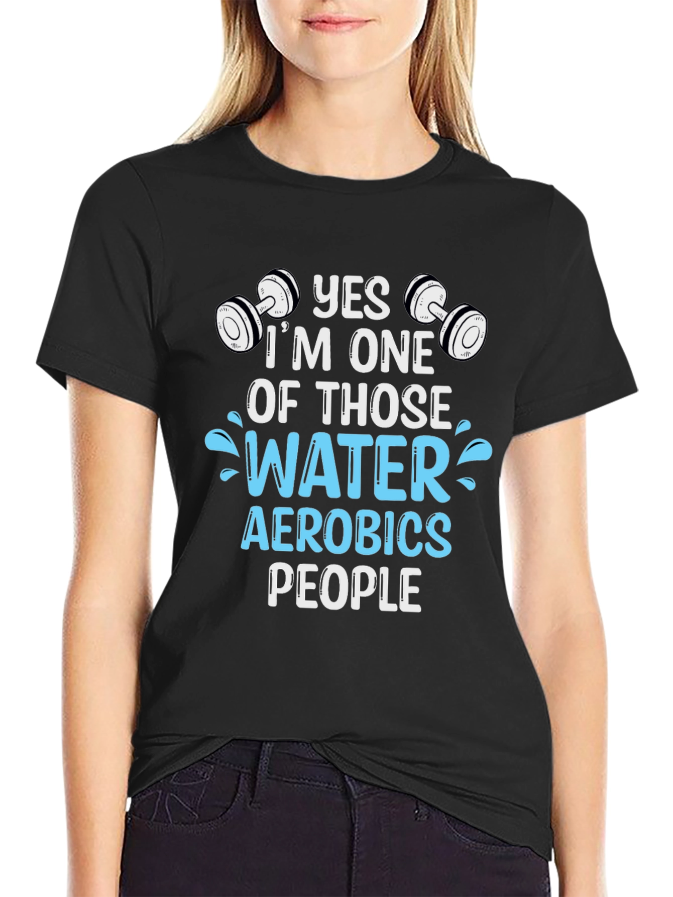 Yes Im One of Those Water Aerobics People T-Shirt