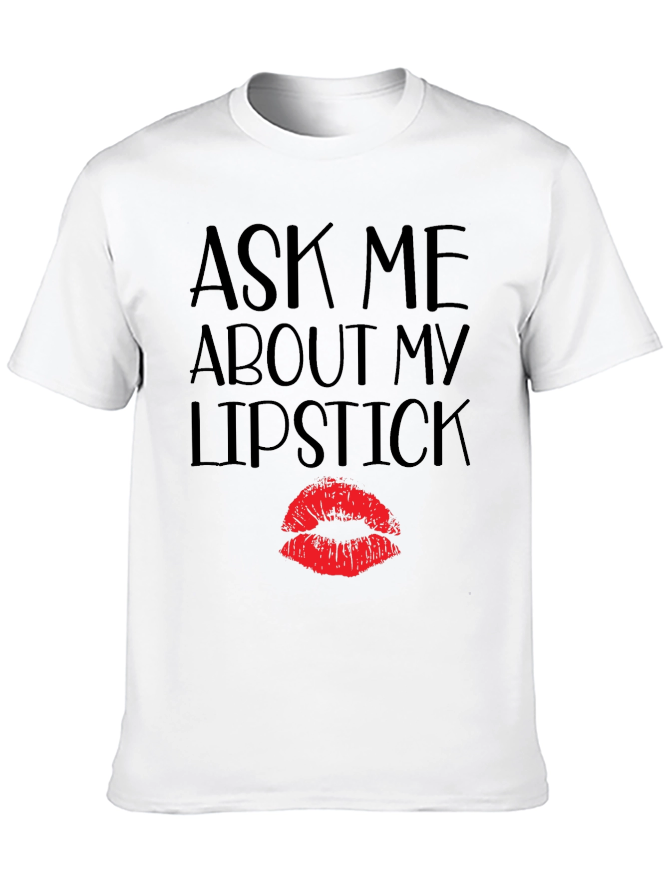 Ask Me About My Lipstick T-Shirt