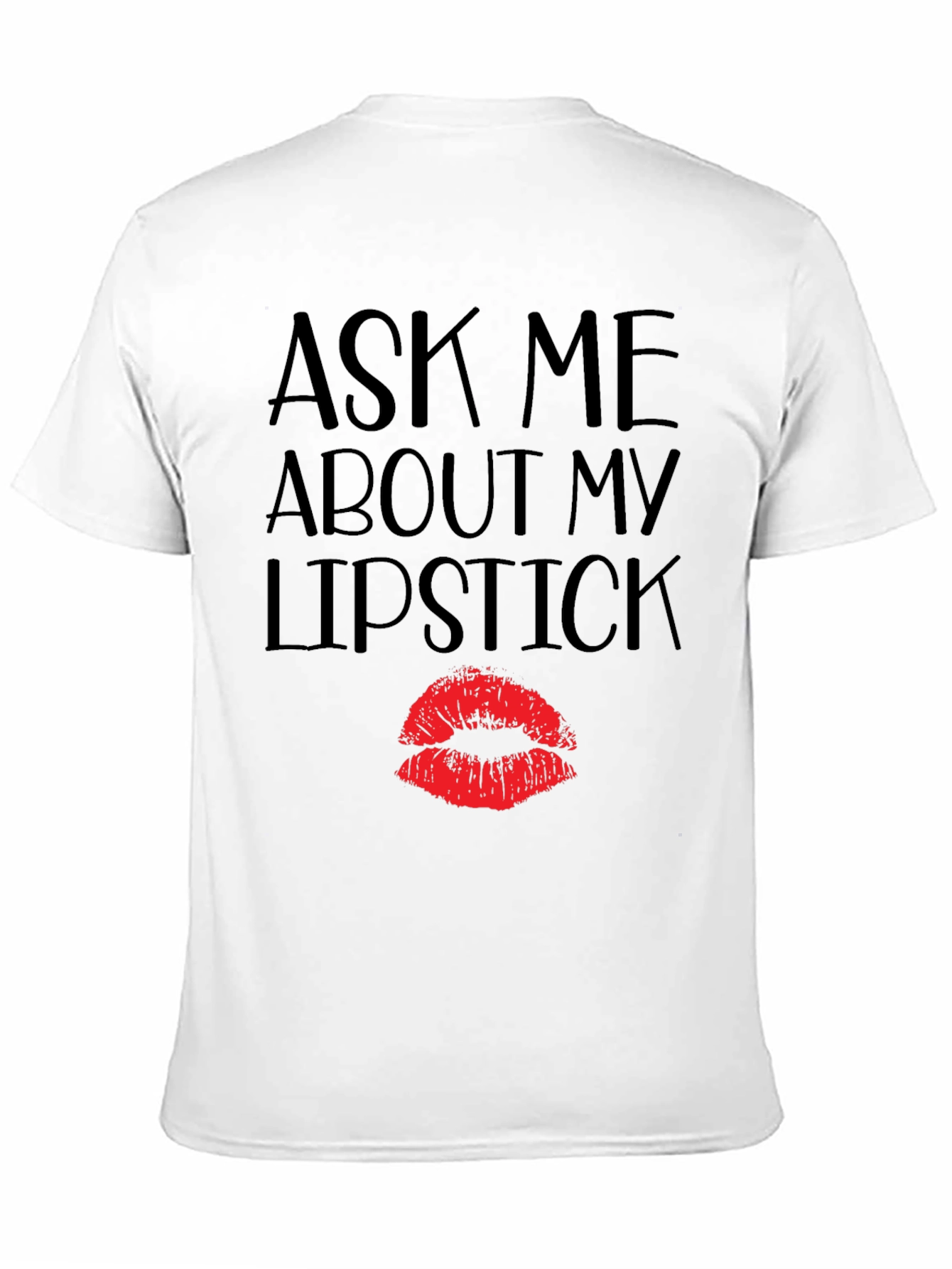 Ask Me About My Lipstick T-Shirt