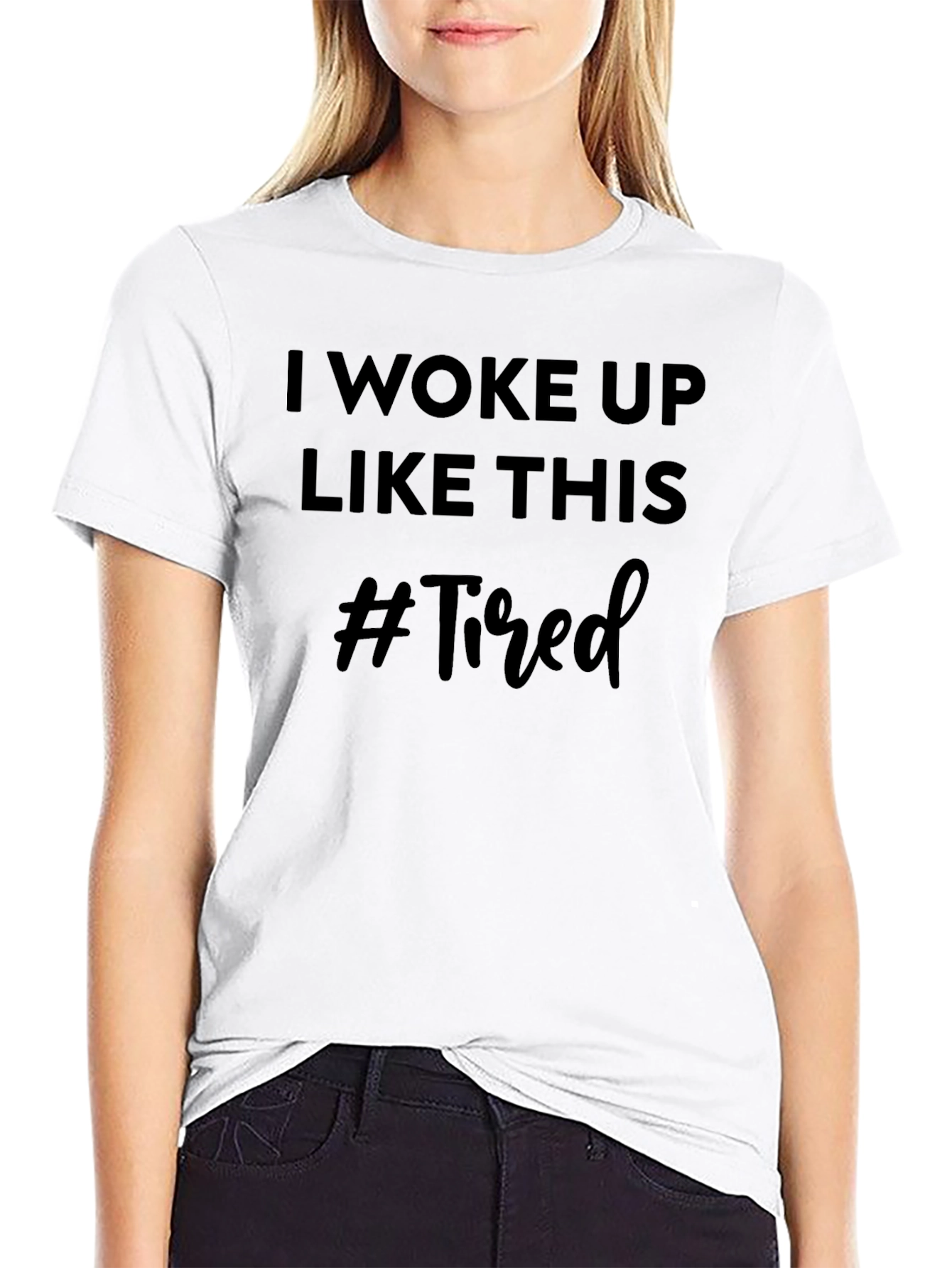 I Woke Up Like This #Tired Graphic Tee