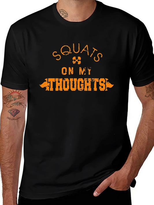 Squats On My Thoughts Graphic T-Shirt - Gym Workout Tee