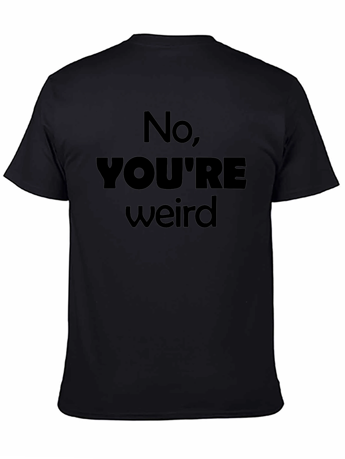 No Youre Weird Black Graphic Tee