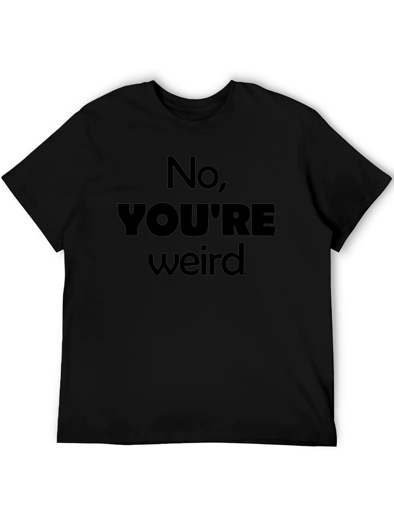 No Youre Weird Black Graphic Tee