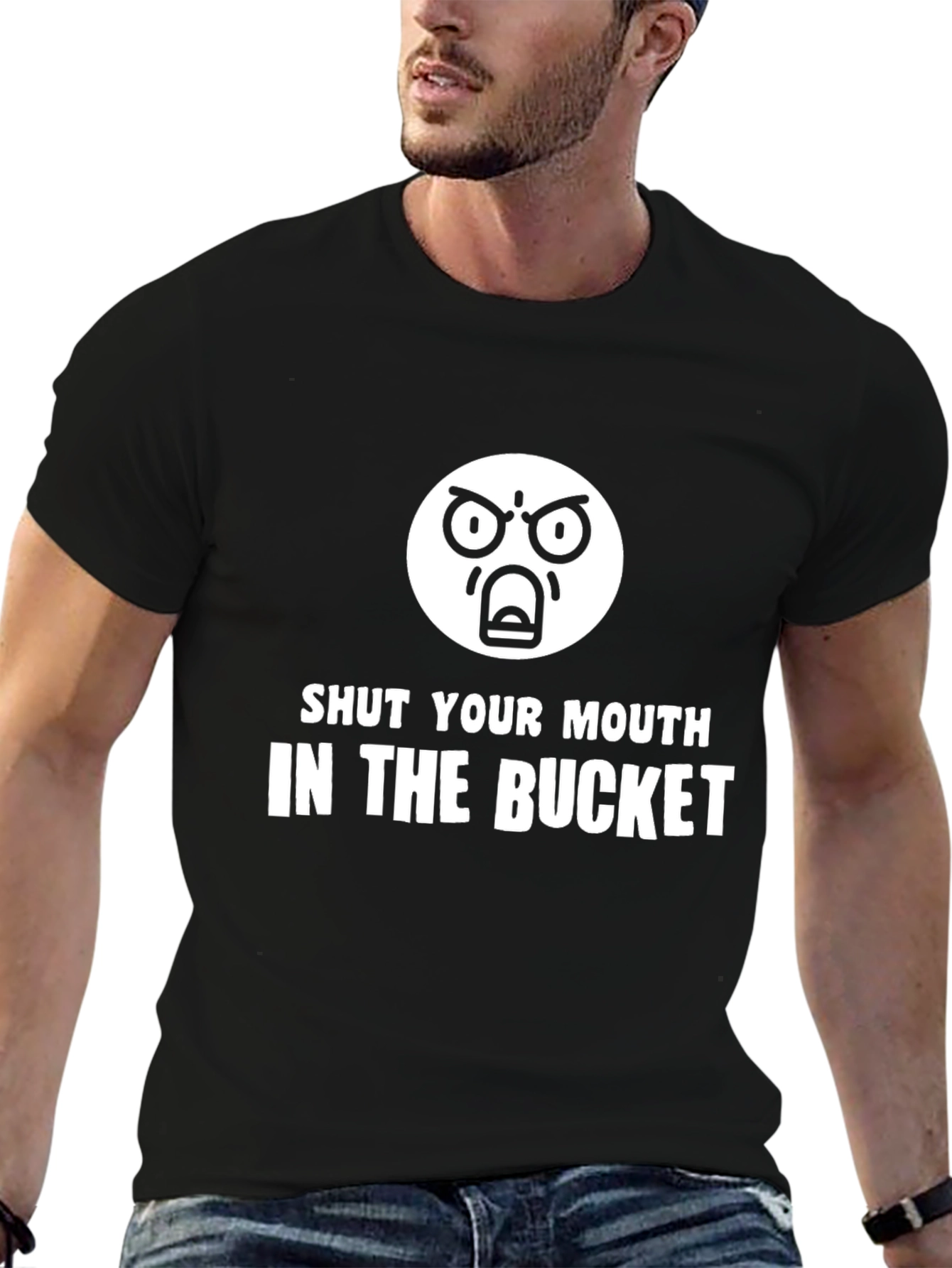 Shut Your Mouth In The Bucket T-Shirt