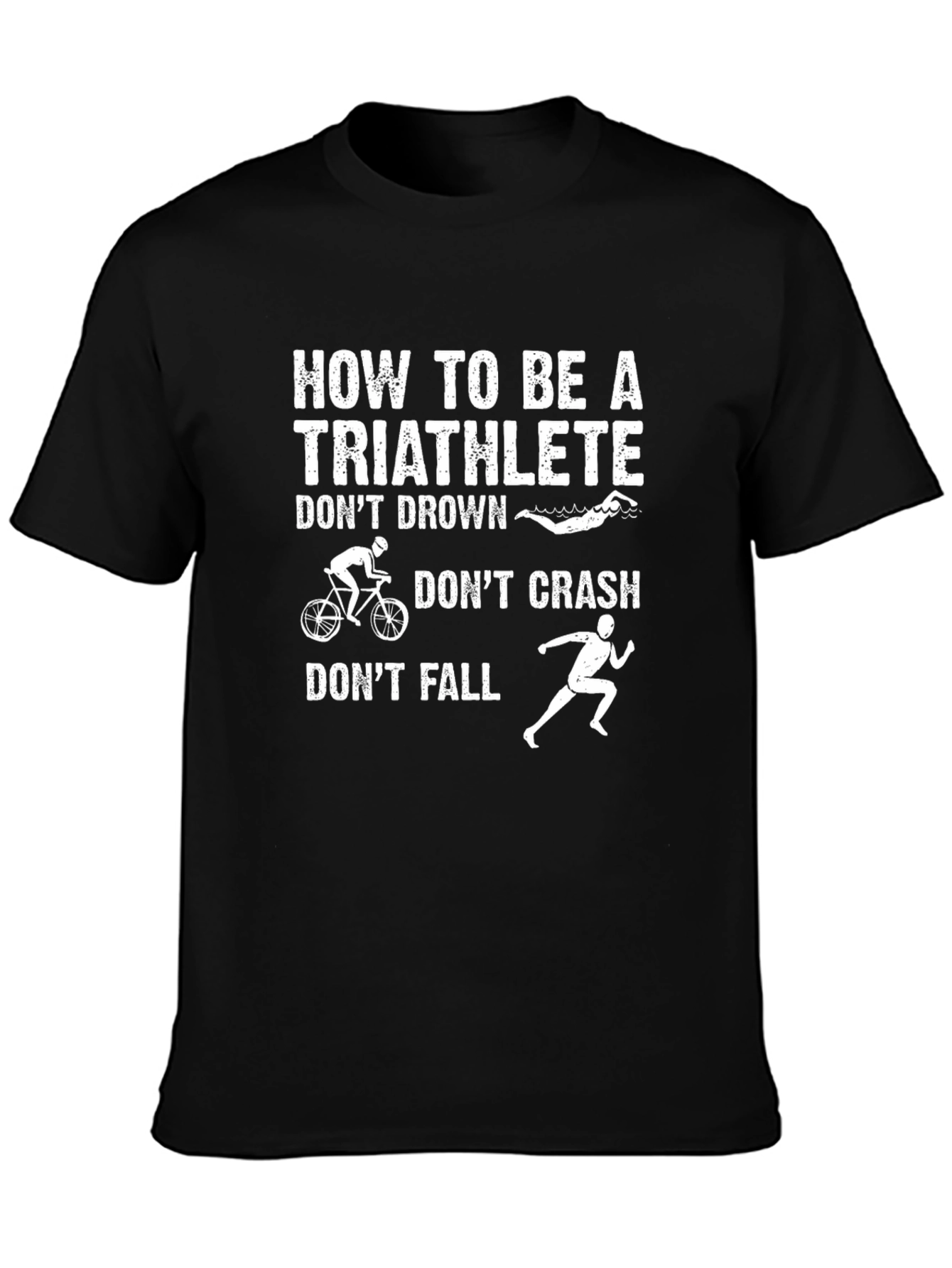 Triathlete T-Shirt - Dont Drown Crash Fall