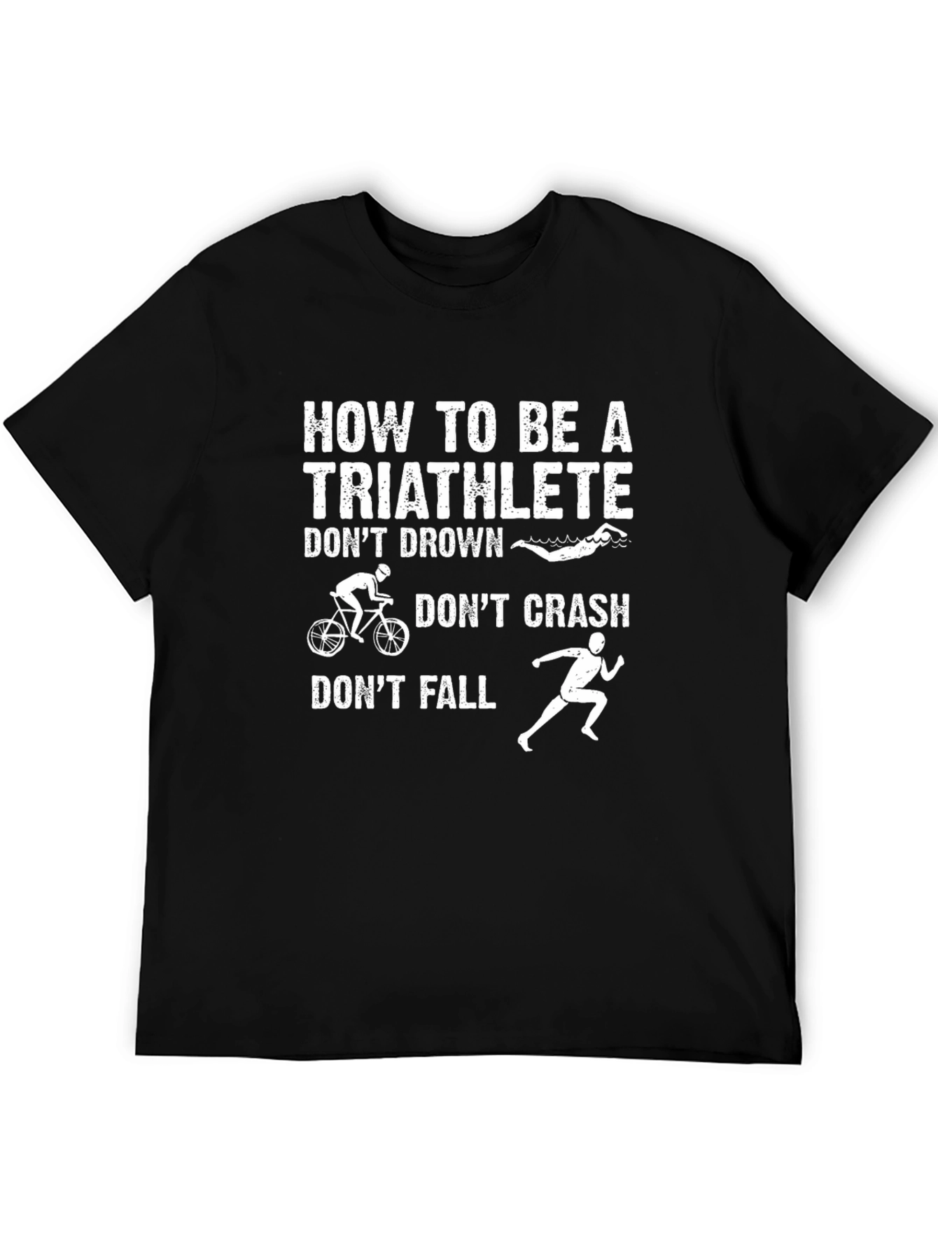 Triathlete T-Shirt - Dont Drown Crash Fall