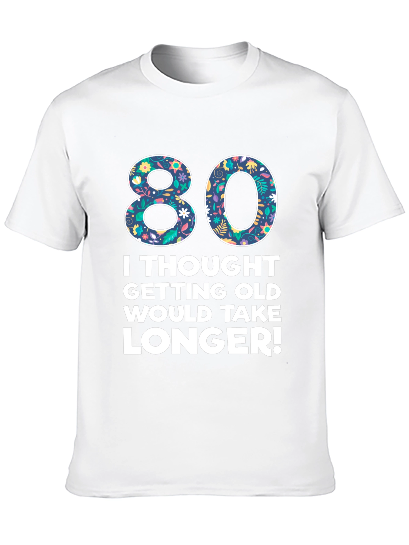 Funny 80th Birthday T-Shirt - Getting Old Humor