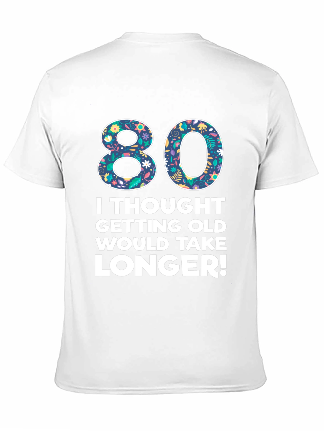 Funny 80th Birthday T-Shirt - Getting Old Humor