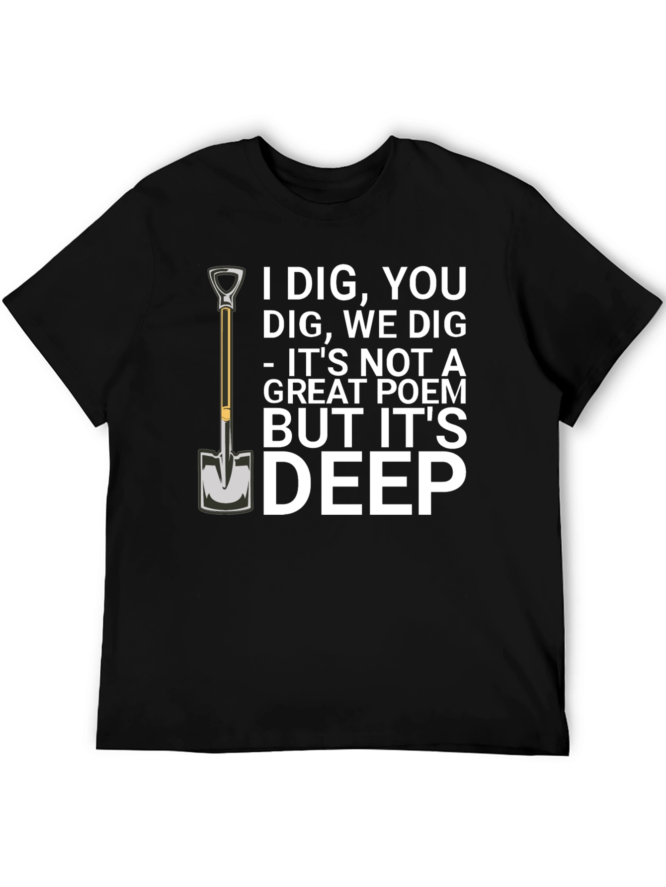 I Dig You T-Shirt Funny Sarcastic Poem Tee