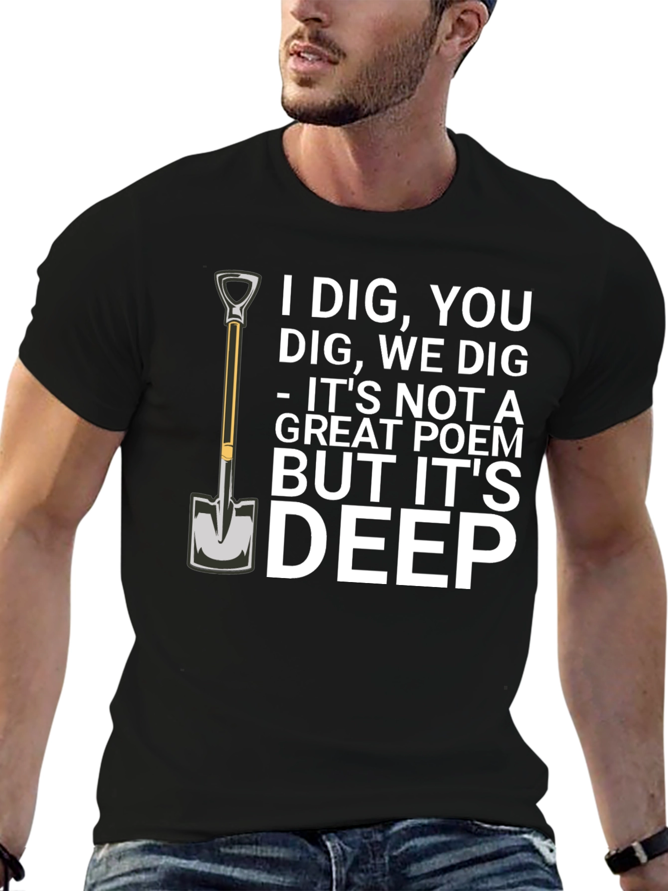 I Dig You T-Shirt Funny Sarcastic Poem Tee