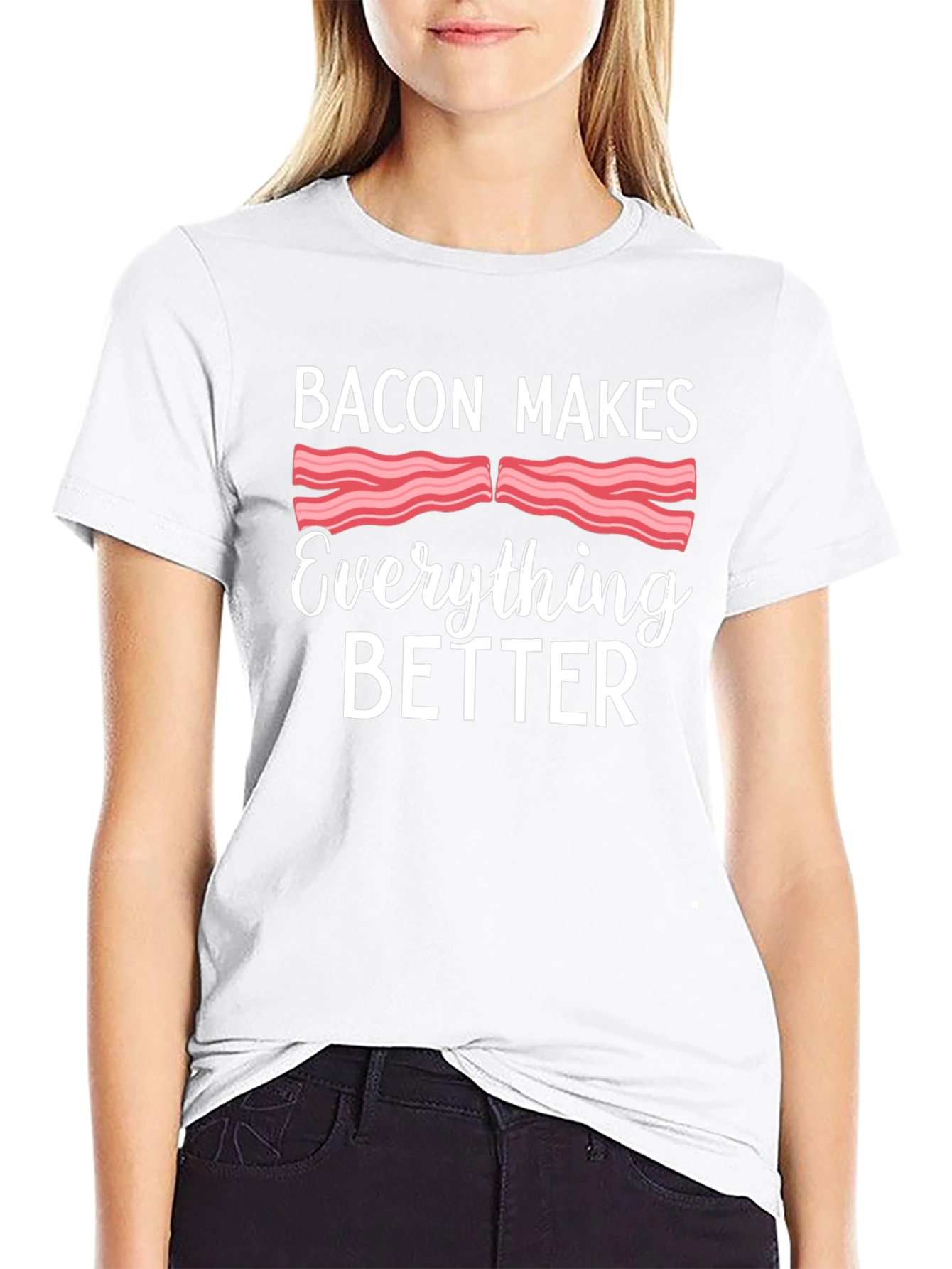 Bacon Makes Everything Better T-Shirt