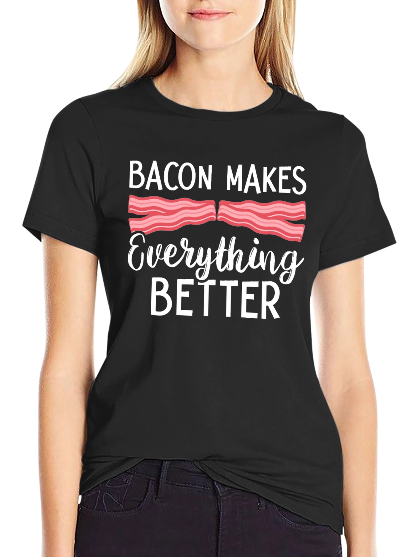 Bacon Makes Everything Better T-Shirt