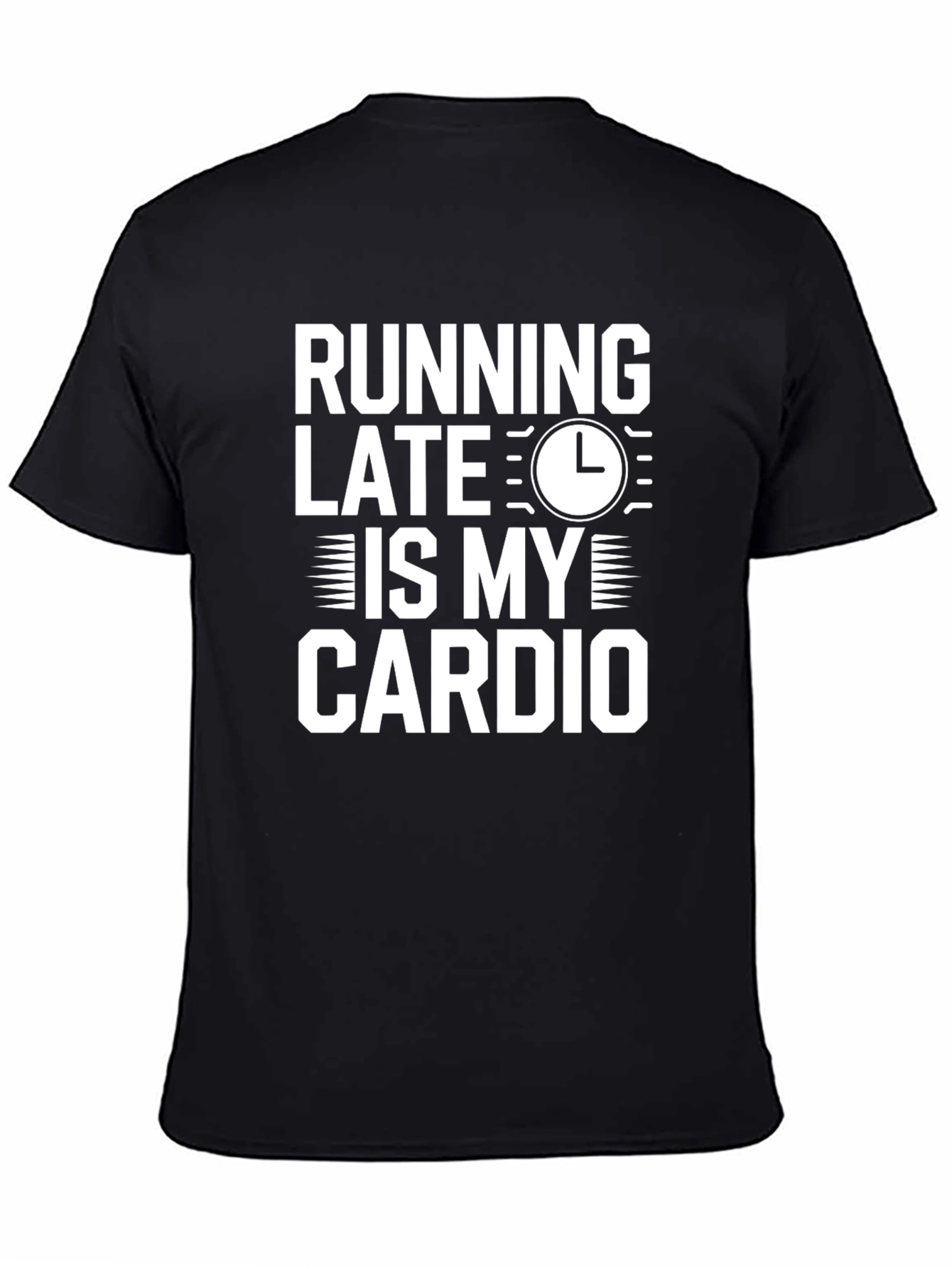 Running Late is My Cardio T-Shirt