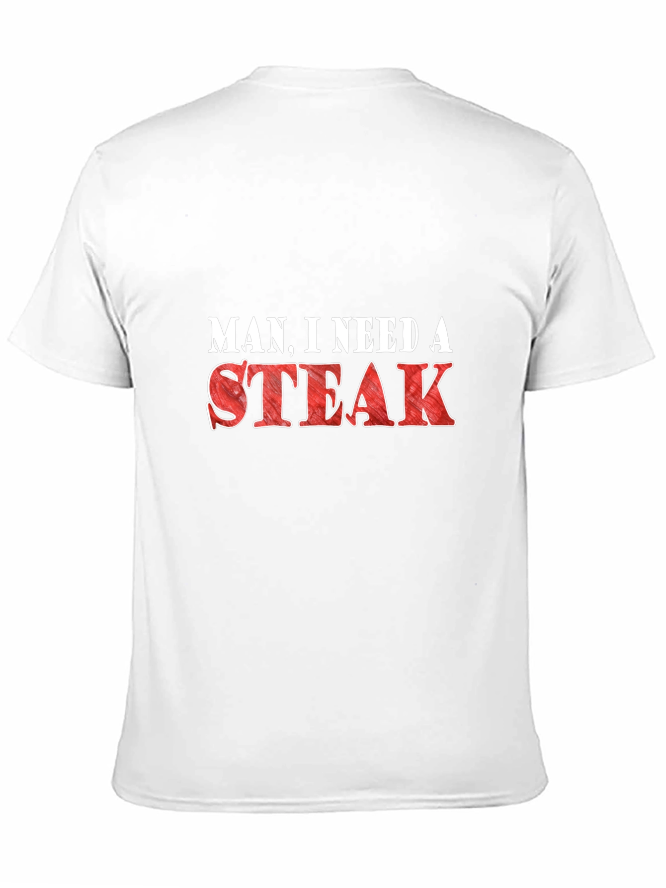 Man I Need a Steak Funny Graphic T-Shirt