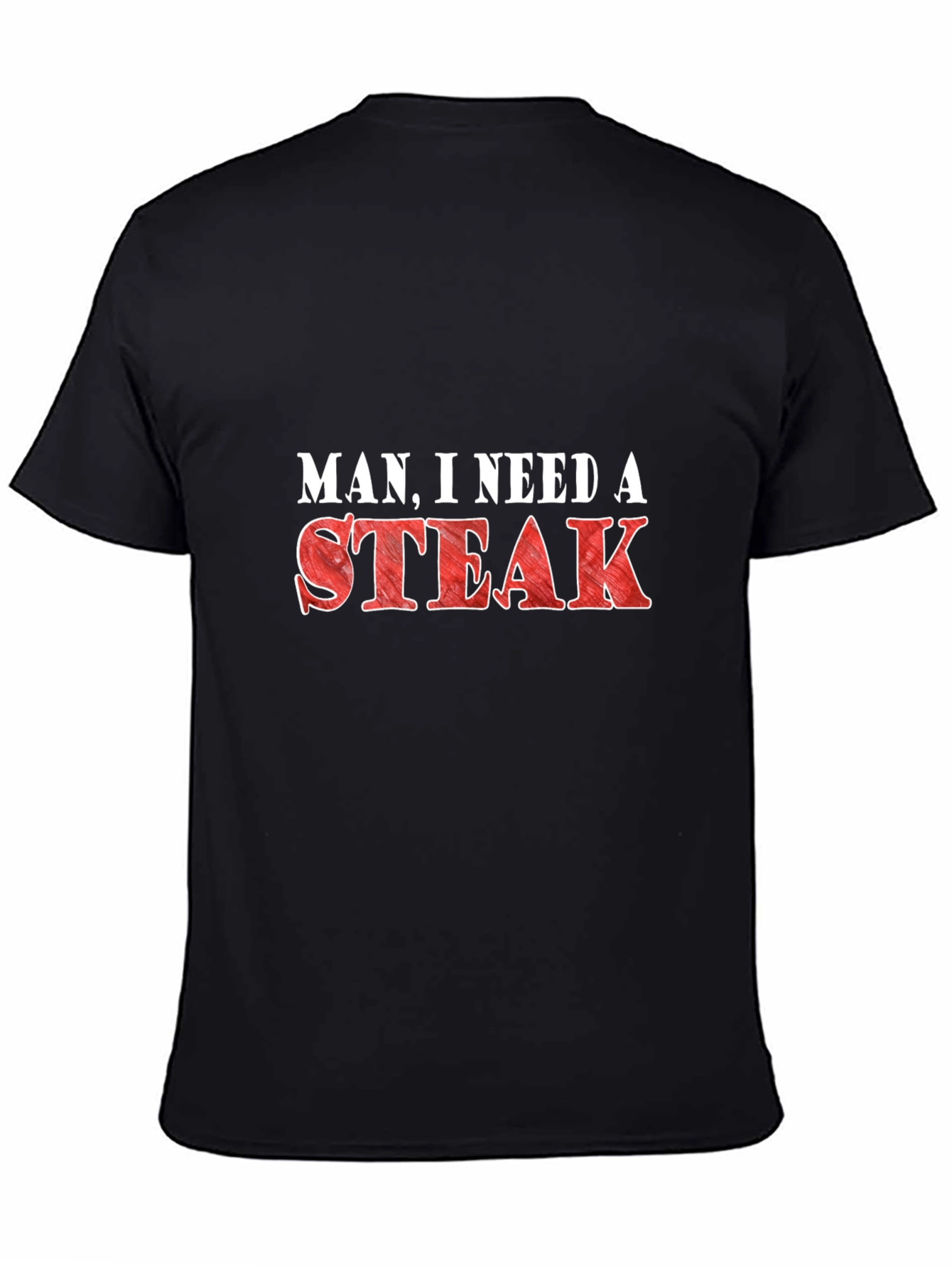 Man I Need a Steak Funny Graphic T-Shirt