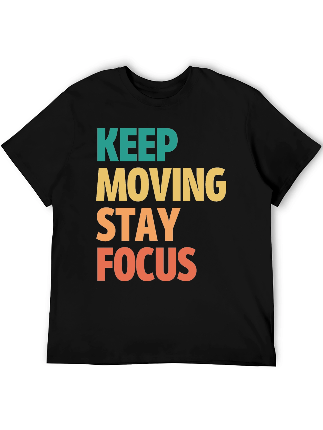 Keep Moving Stay Focus Graphic Tee - Motivational T-Shirt