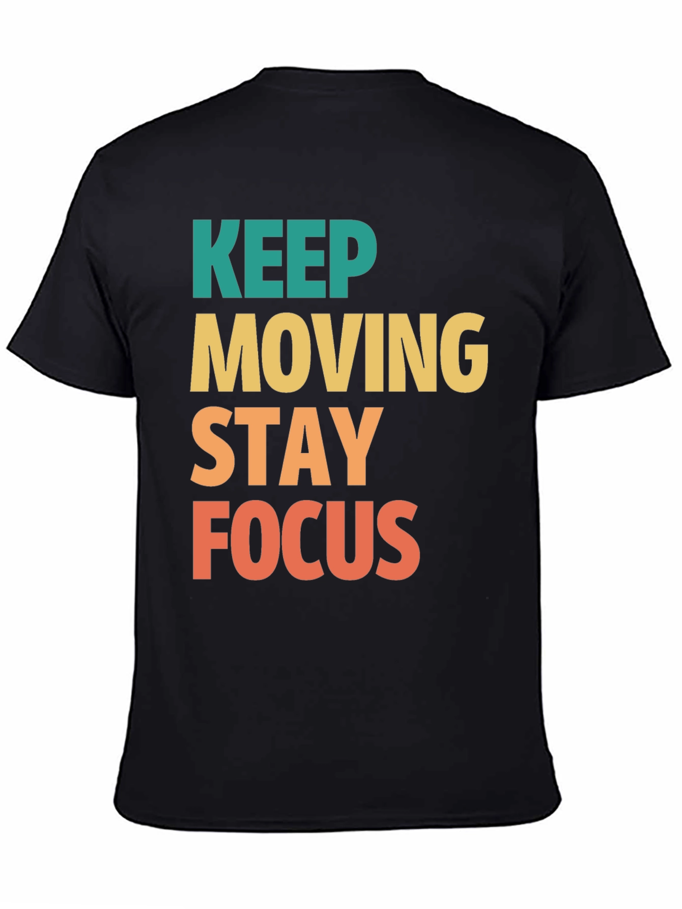 Keep Moving Stay Focus Graphic Tee - Motivational T-Shirt