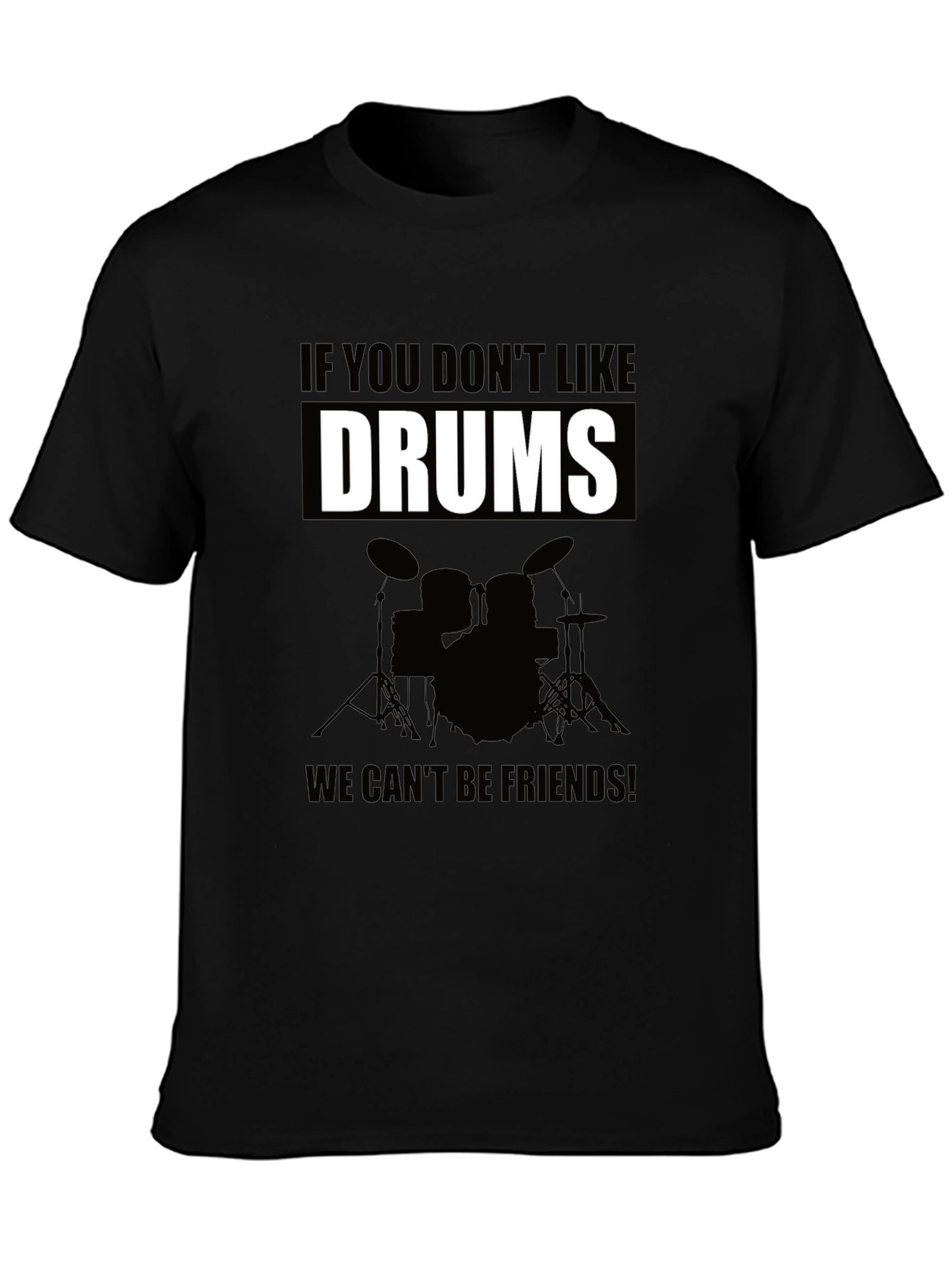 Drums T-Shirt: If You Dont Like Drums
