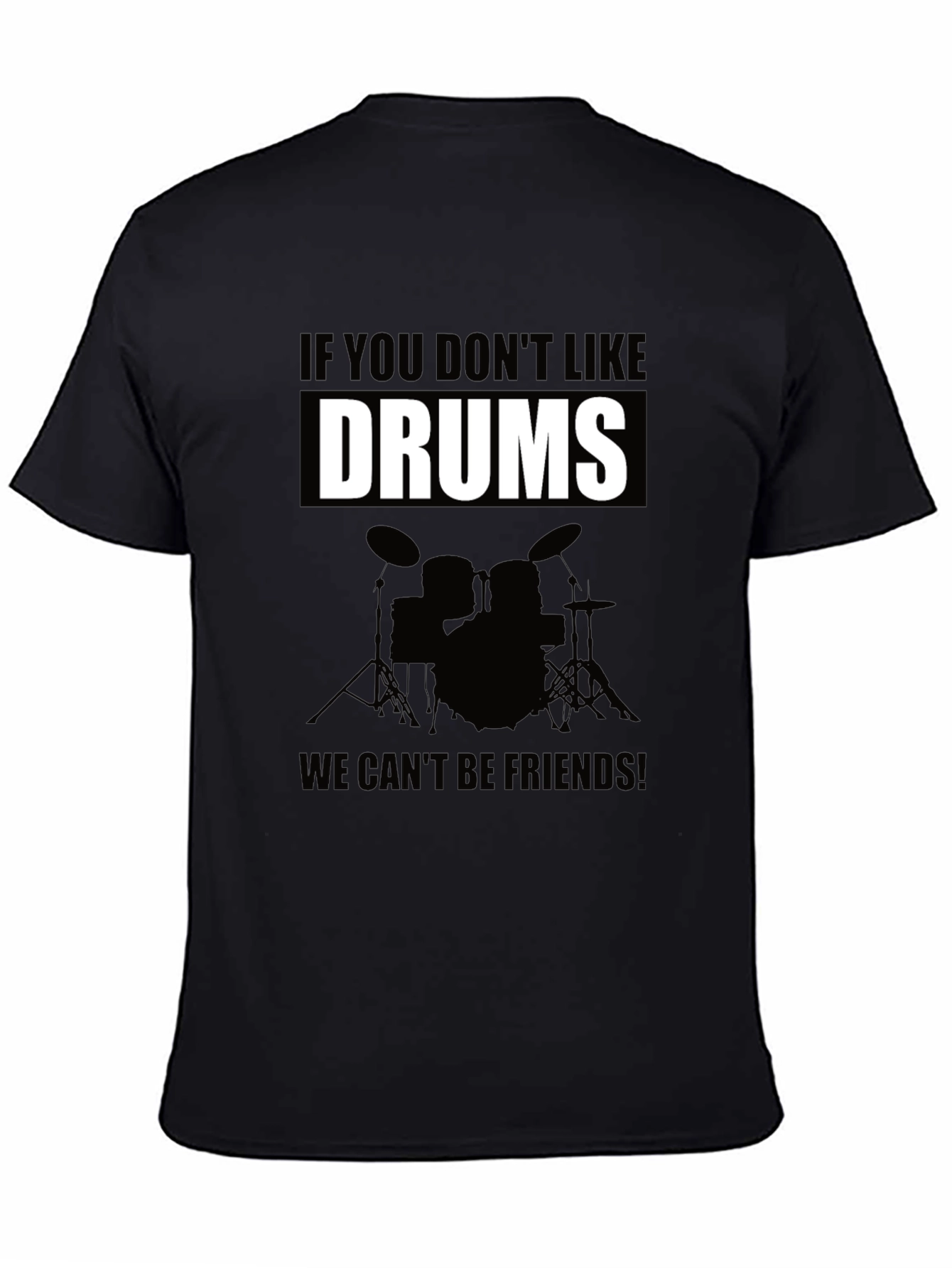 Drums T-Shirt: If You Dont Like Drums