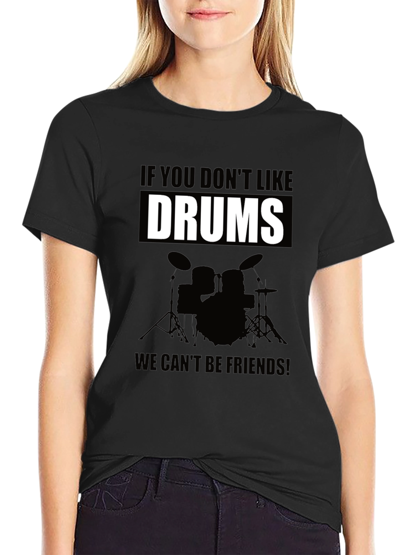 Drums T-Shirt: If You Dont Like Drums
