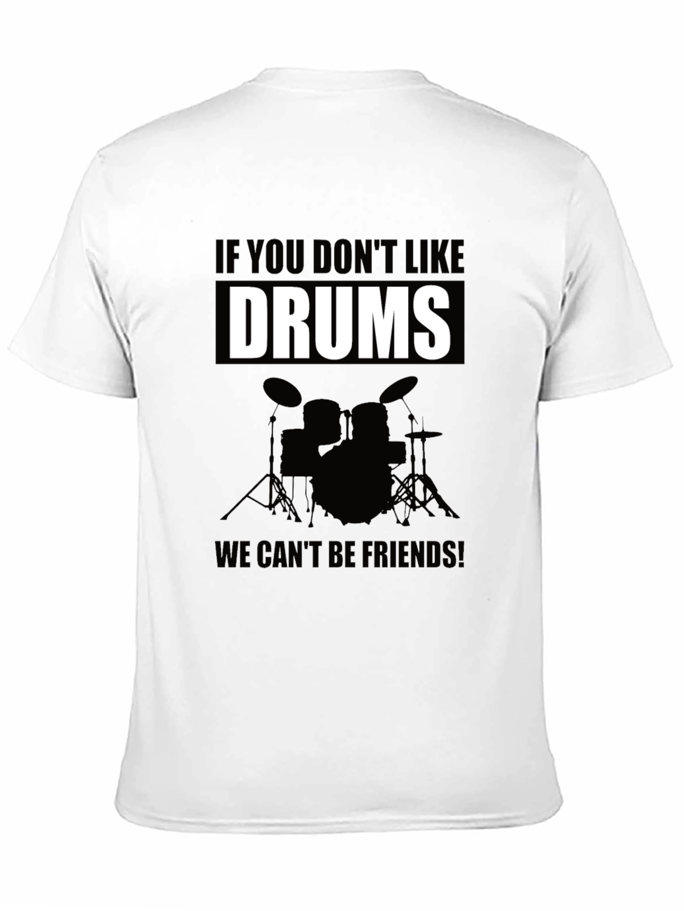Drums T-Shirt: If You Dont Like Drums