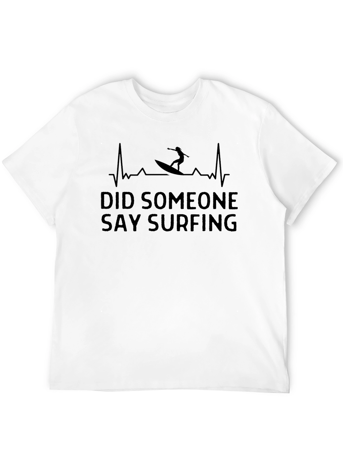 Surfing Heartbeat T-Shirt - Did Someone Say Surfing?