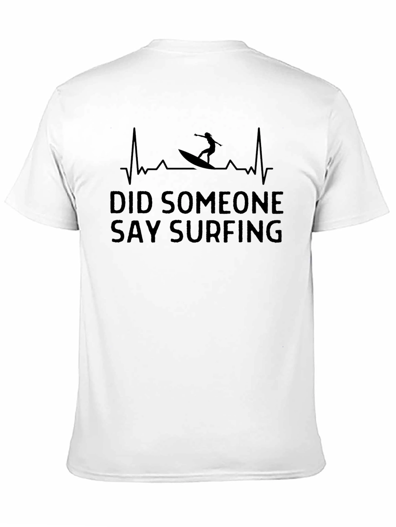 Surfing Heartbeat T-Shirt - Did Someone Say Surfing?