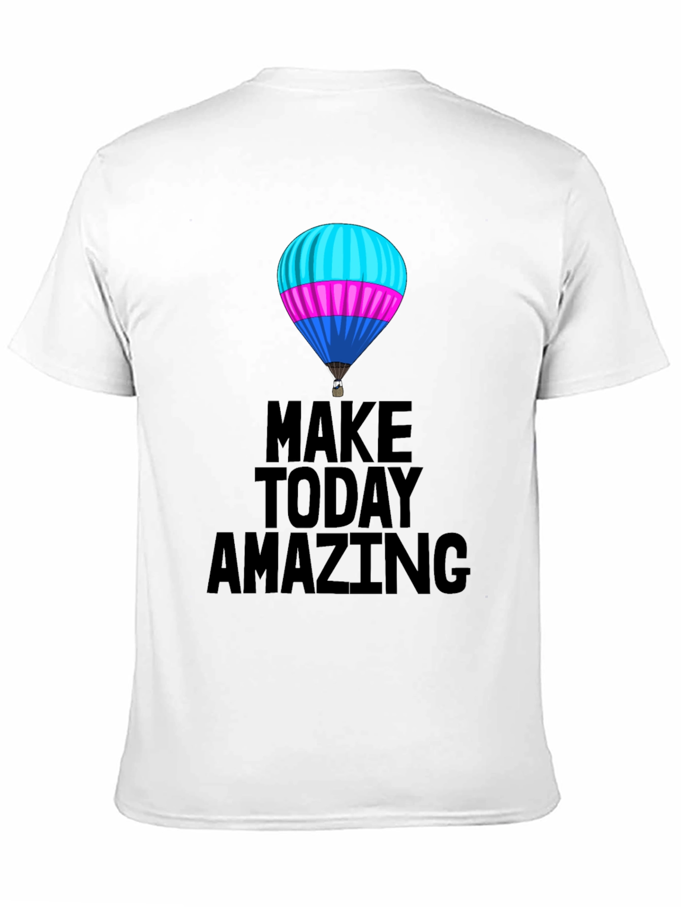 Make Today Amazing T-Shirt - Hot Air Balloon