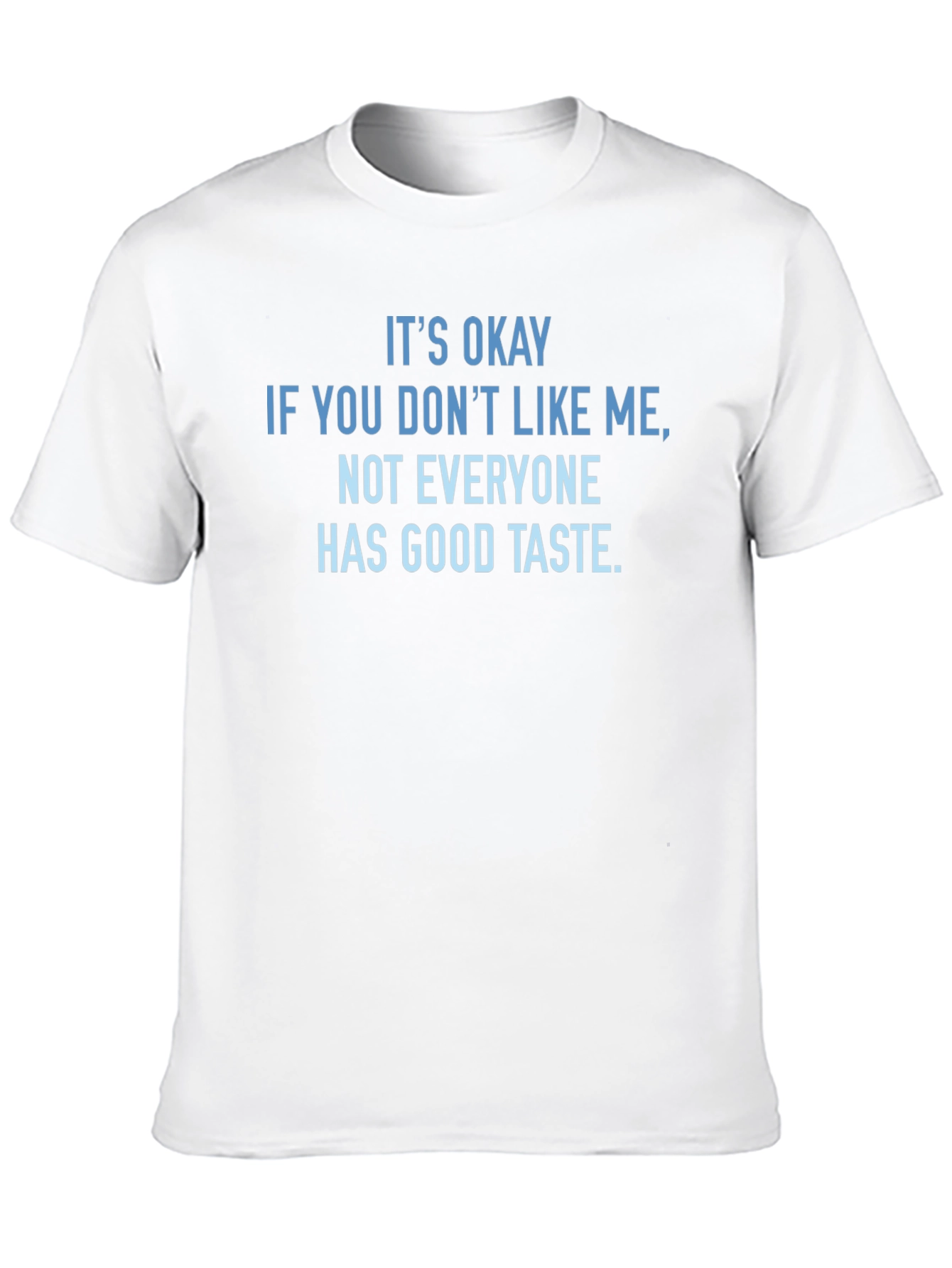 Funny Sarcastic T-Shirt - Good Taste