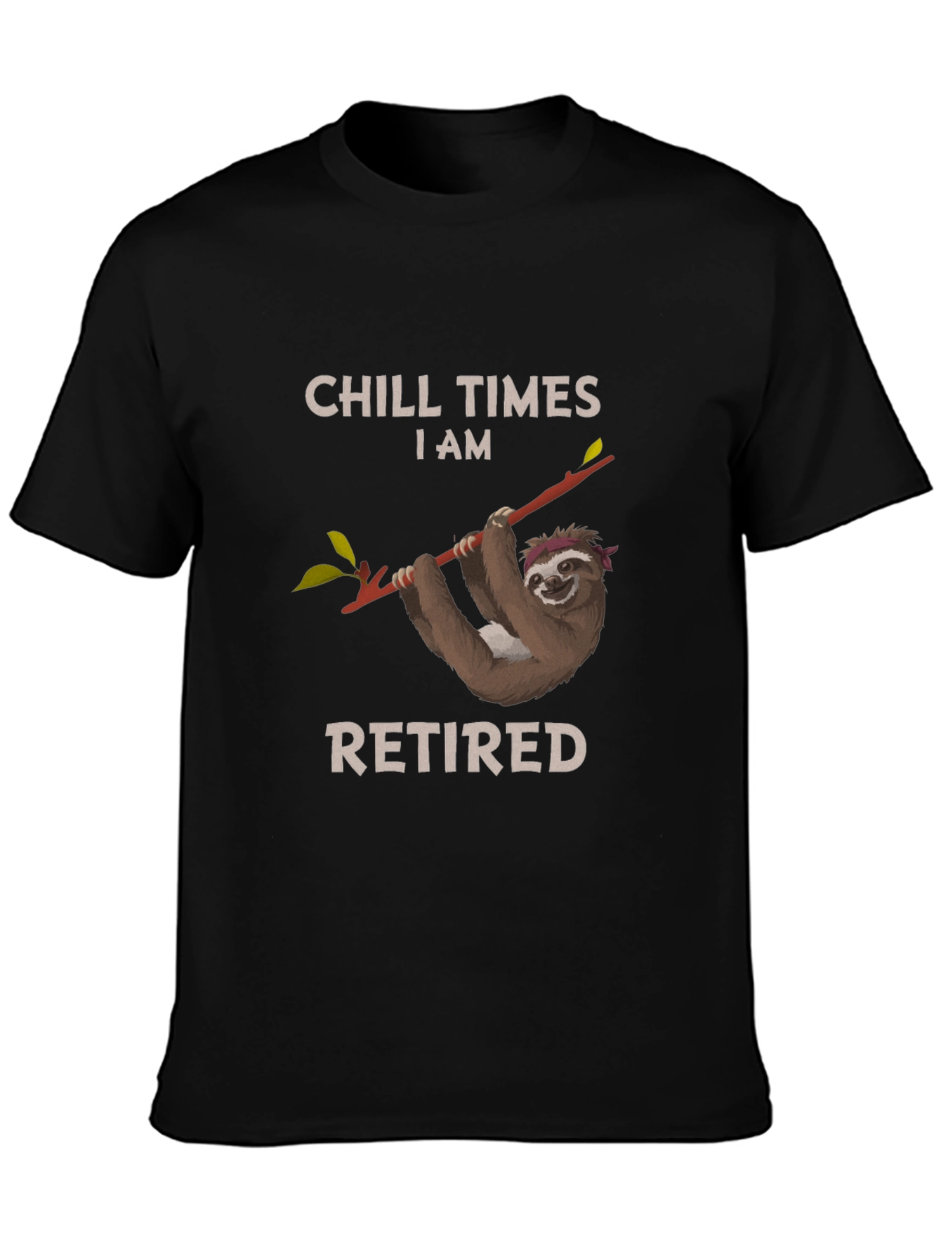 Chill Times I am Retired Sloth T-Shirt